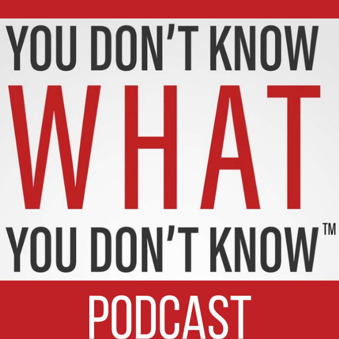 YOU DON\'T KNOW WHAT YOU DON\'T KNOW