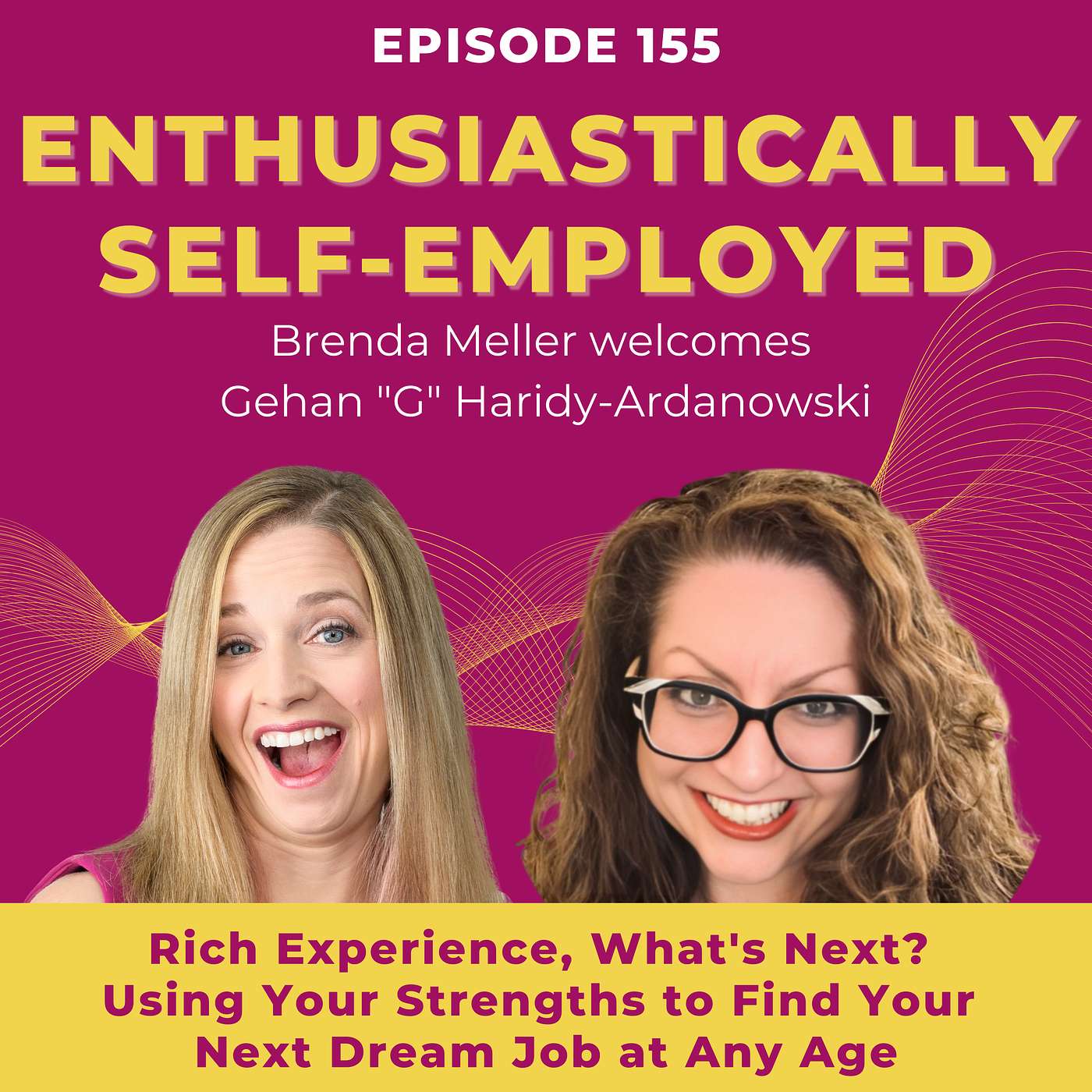 Using Your Strengths to Find Your Next Dream Job at Any Age with Gehan "G" Haridy-Ardanowski  - Ep 155 episode artwork