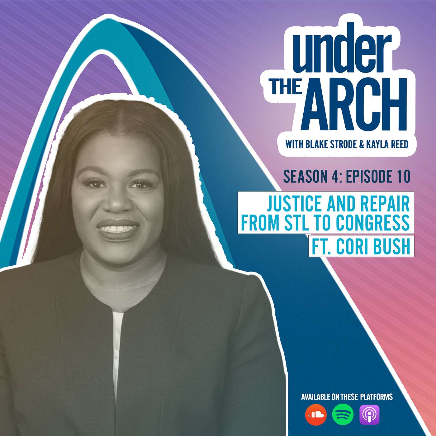 Under the Arch | S4 Ep. 10: "Justice and Repair from STL to Congress" ft. Cori Bush episode artwork