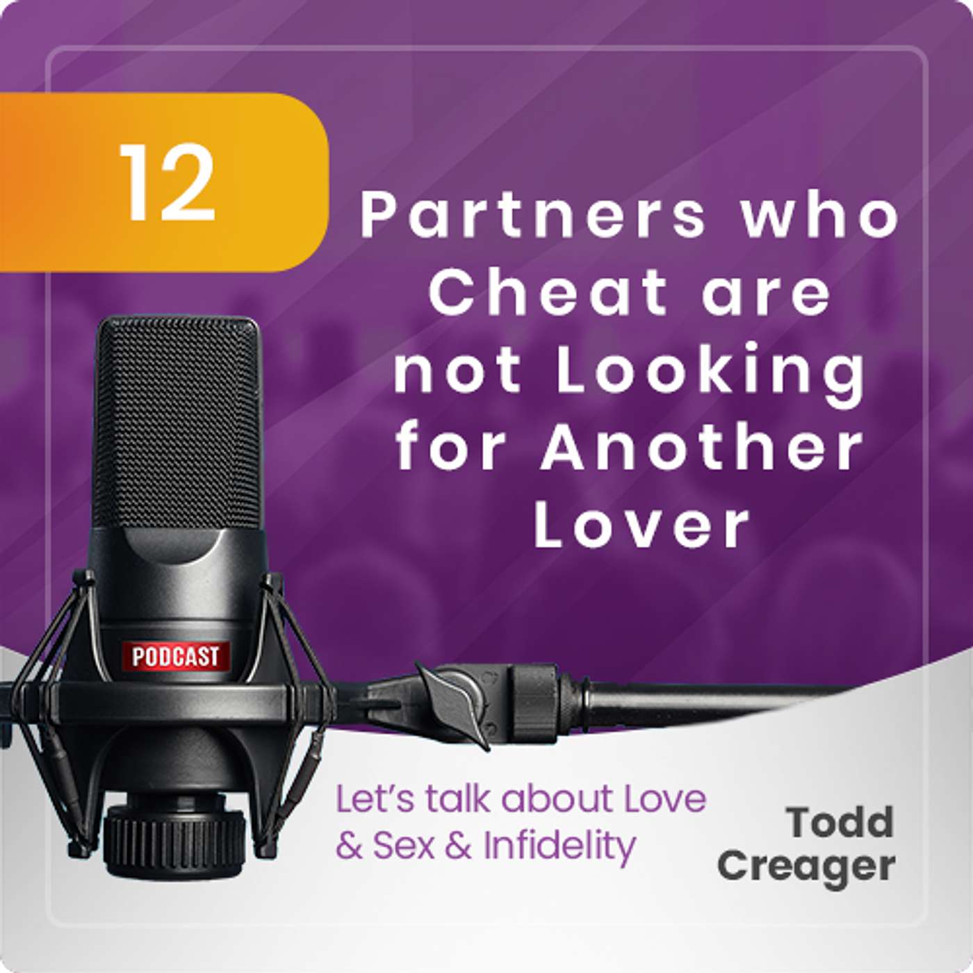 Episode #12: Partners who Cheat are not Looking for Another Lover