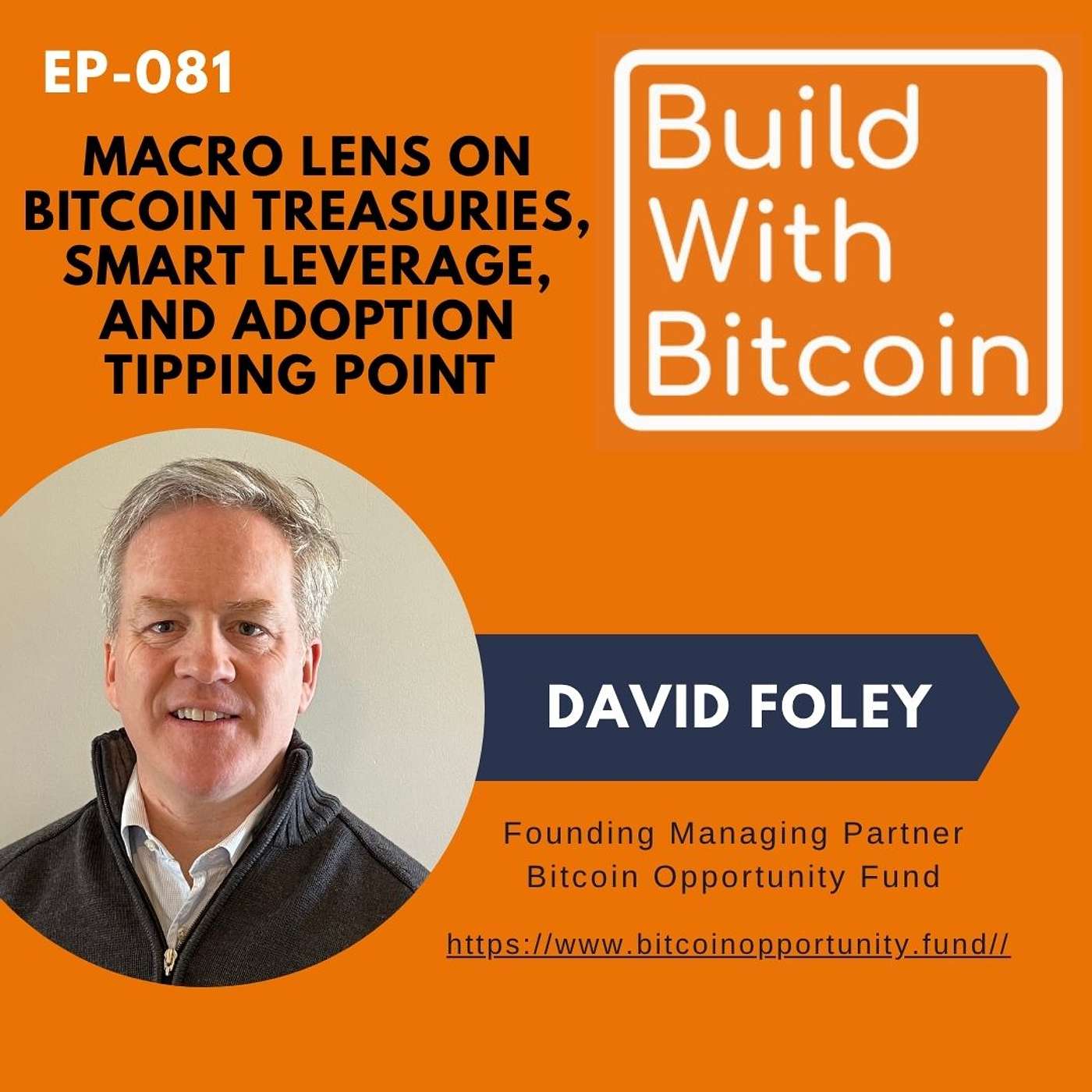 081 - David Foley's Macro Lens on Bitcoin Treasuries, Smart Leverage, and Adoption Tipping Point 081 - David Foley's Macro Lens on Bitcoin Treasuries, Smart Leverage, and Adoption Tipping Point