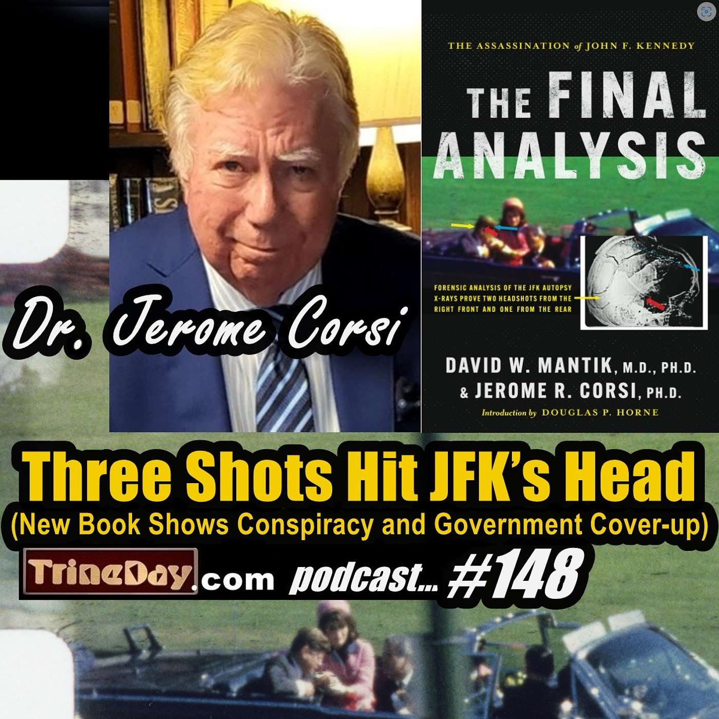 148. Dr. Jerome Corsi: Three Shots Hit JFK’s Head (New Book Shows Conspiracy and Government Cover-up)