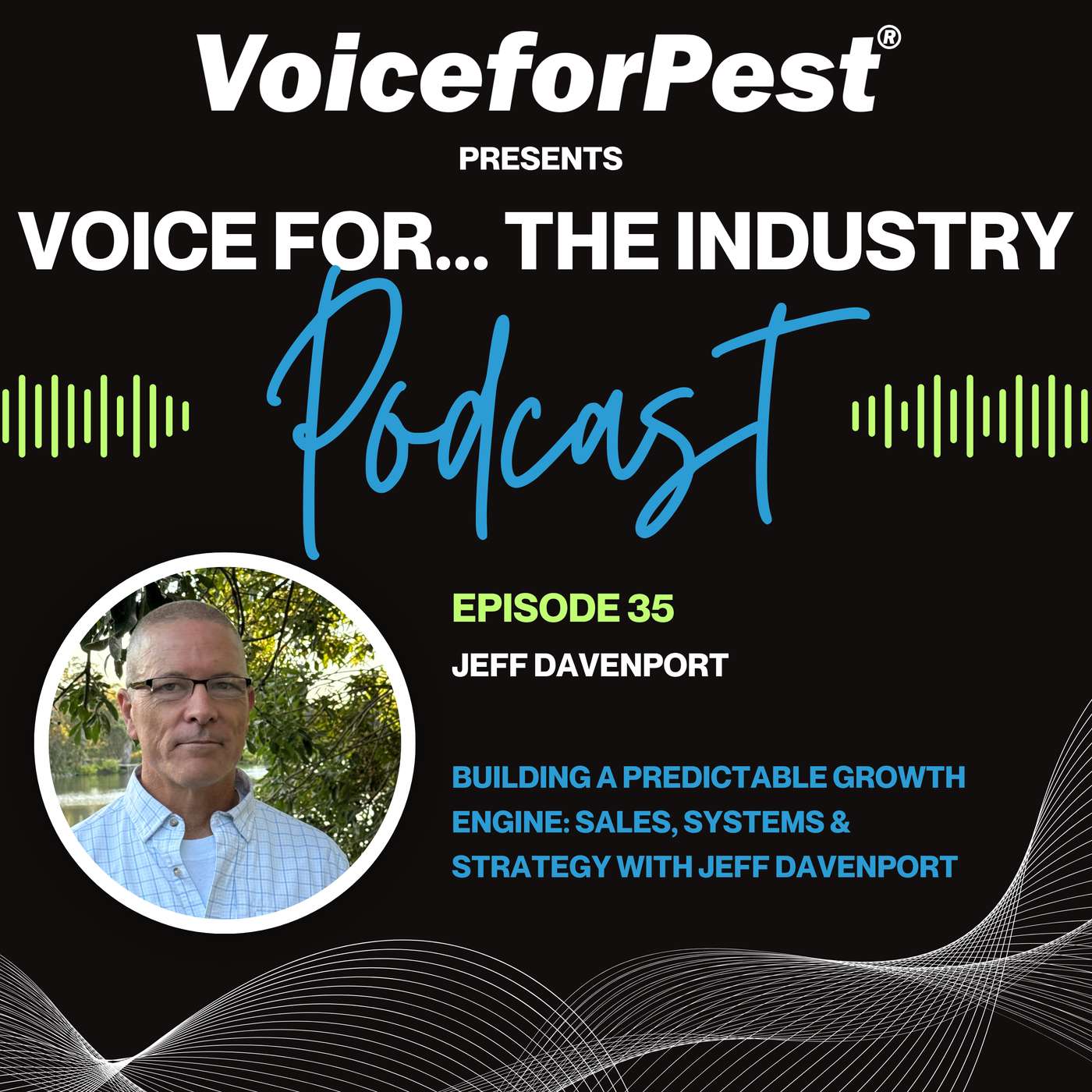 Episode 35: Building a Predictable Growth Engine: Sales, Systems & Strategy with Jeff Davenport