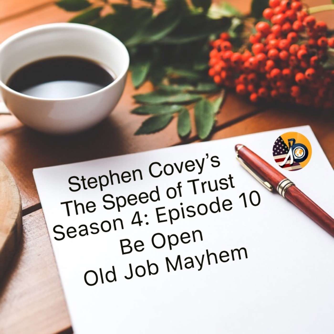 Stephen Covey's Speed of Trust: Season 4 - Episode 10 - Be Open! - Old Job Mayhem