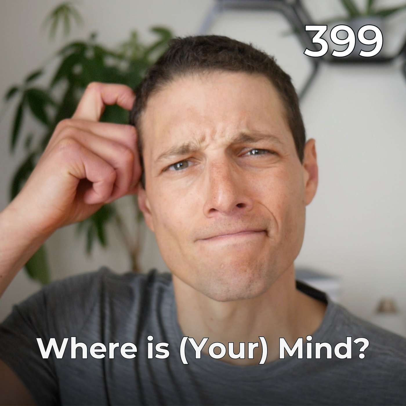 #399 - Where is (Your) Mind?