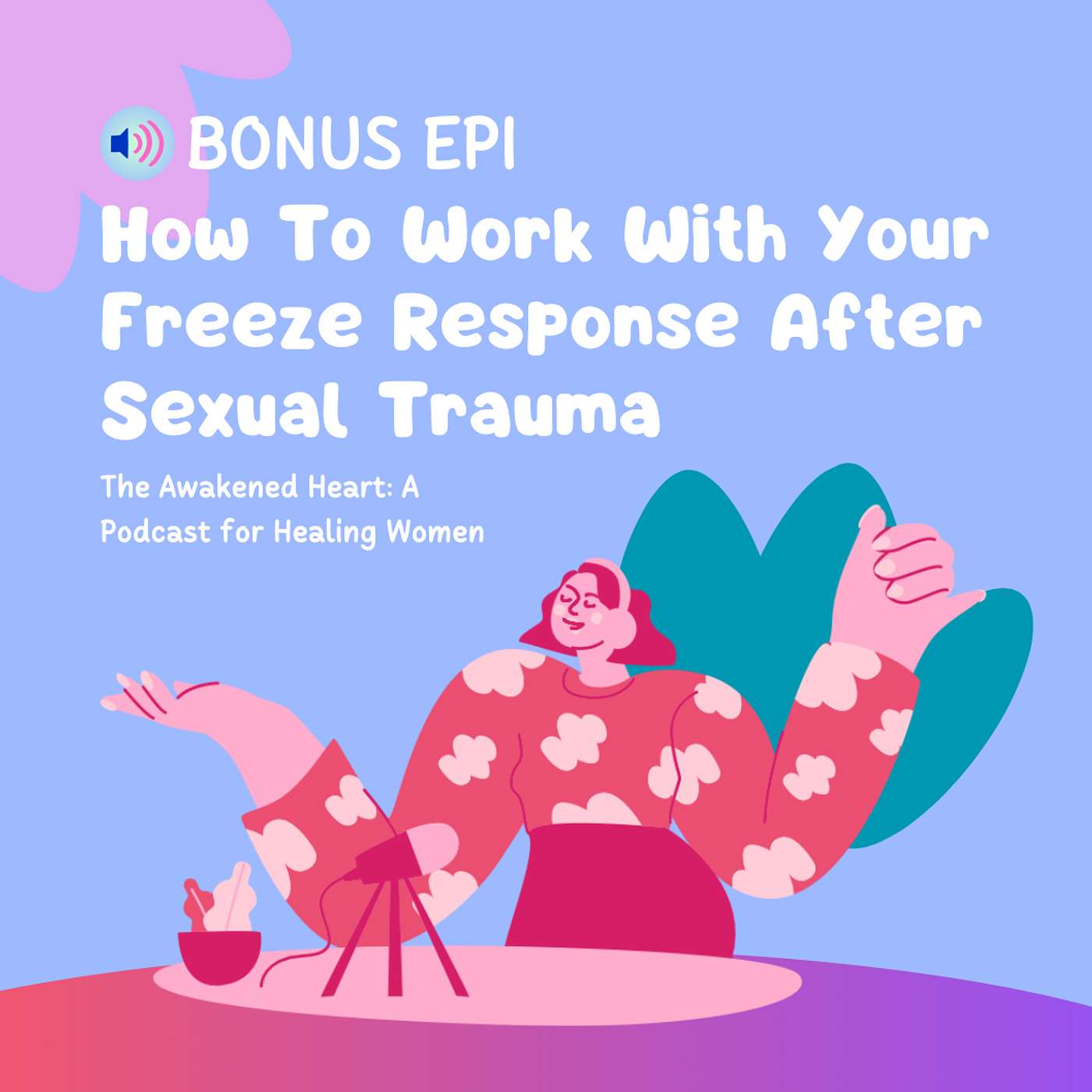 BONUS EPI: How To Use Parts Work (IFS) for Your Freeze Response After Sexual Trauma episode artwork