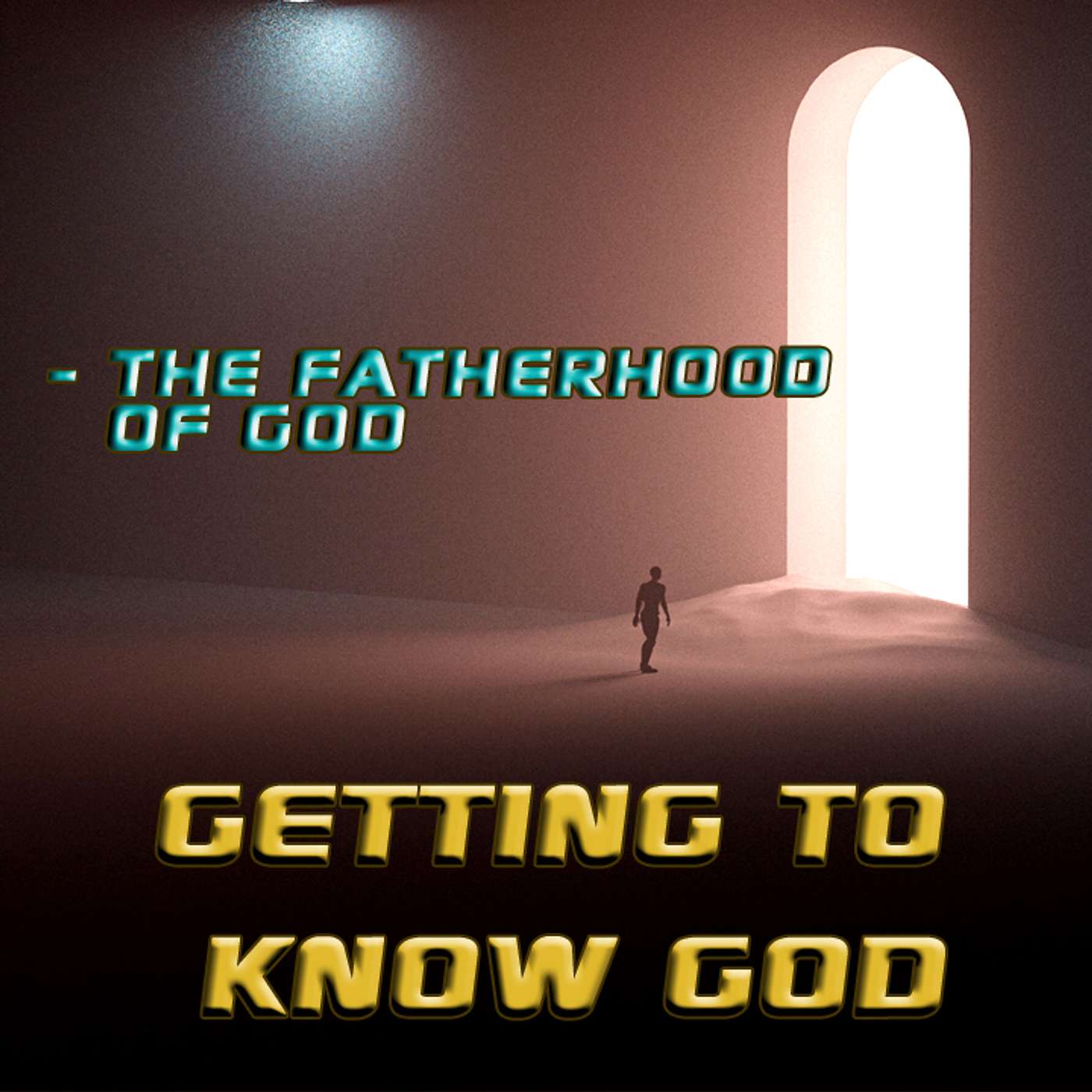 ✨Getting To Know God: Part 3 -The Fatherhood Of God