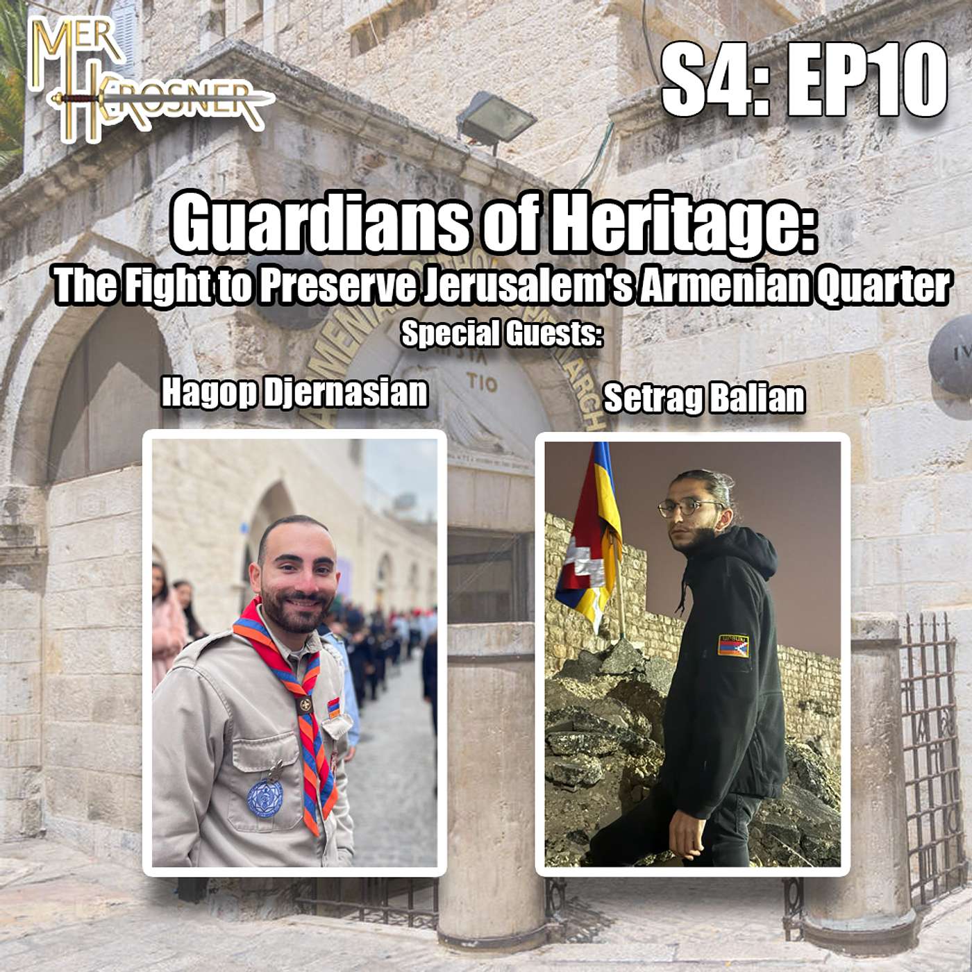 S4: EP10: Guardians of Heritage: The Fight to Preserve Jerusalem’s Armenian Quarter