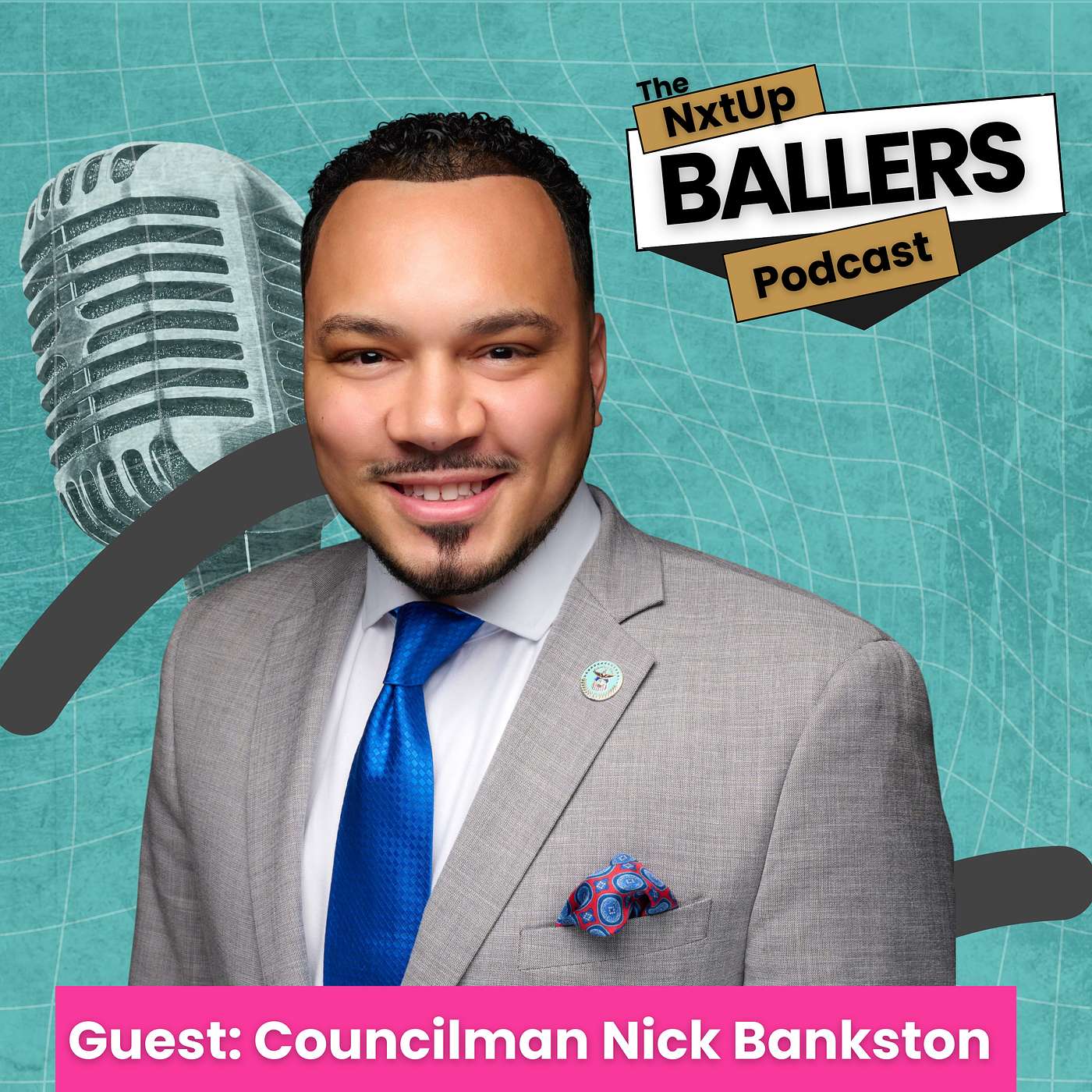 From Neighborhood Roots to Citywide Impact | Councilmember Nick Bankston | NxtUp Ballers Podcast episode artwork