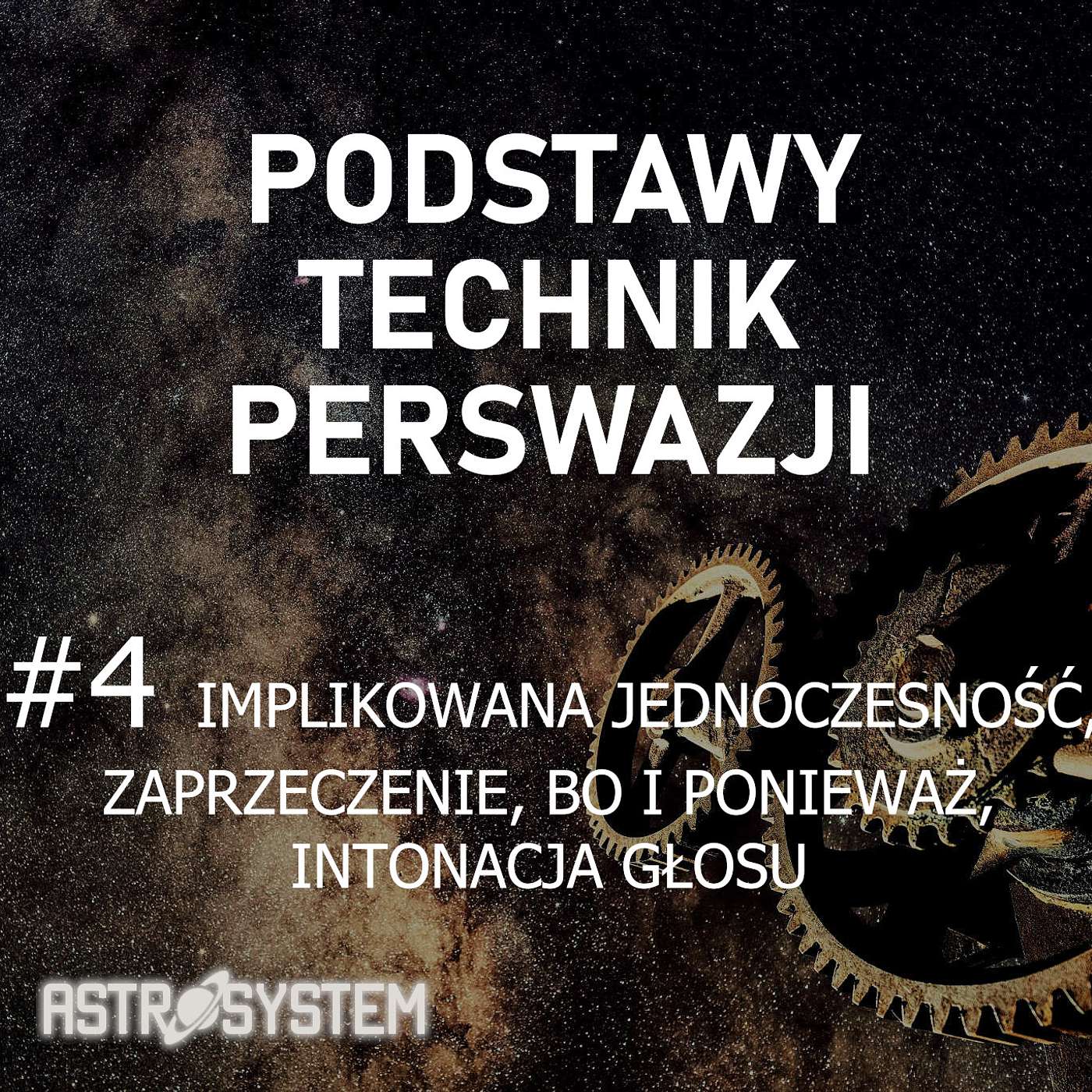 Podstawy Technik Perswazji - #4 Implikowana Jednoczesność, Zaprzeczenie, Bo i Ponieważ, Intonacja głosu (21-27 września 2008)