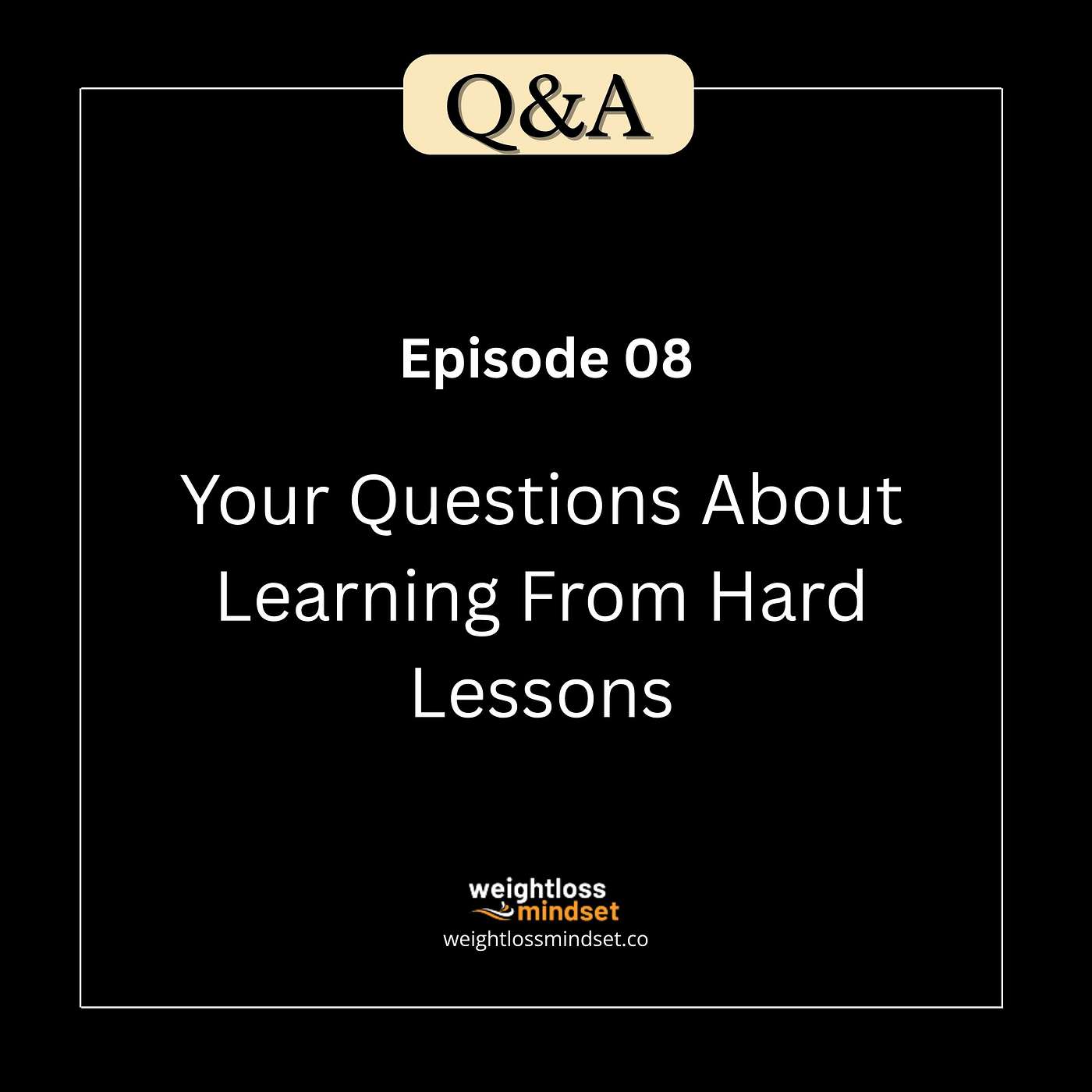 Q&A8 Your Questions About Learning From Hard Lessons
