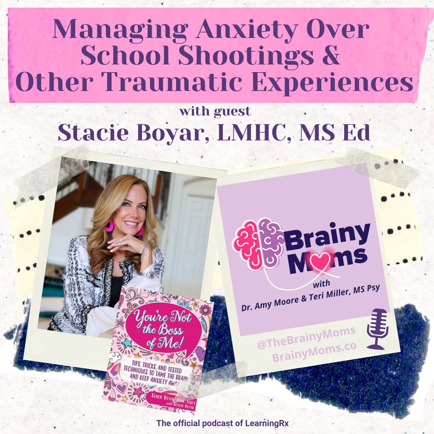 Managing Anxiety about School Shootings & Other Traumatic Experiences with guest Stacie Boyar, LMHC, MS Ed