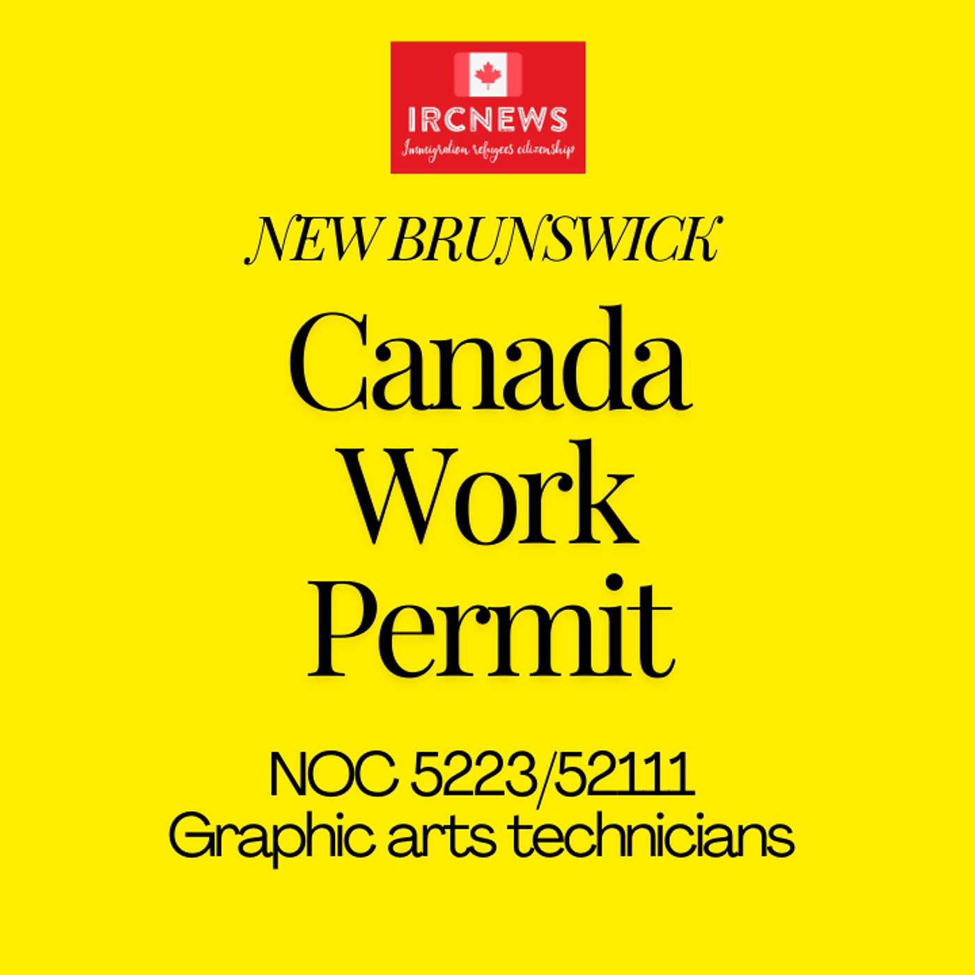 Canada Immigration New Brunswick NOC 5223/52111 Graphic arts technicians Work Permits