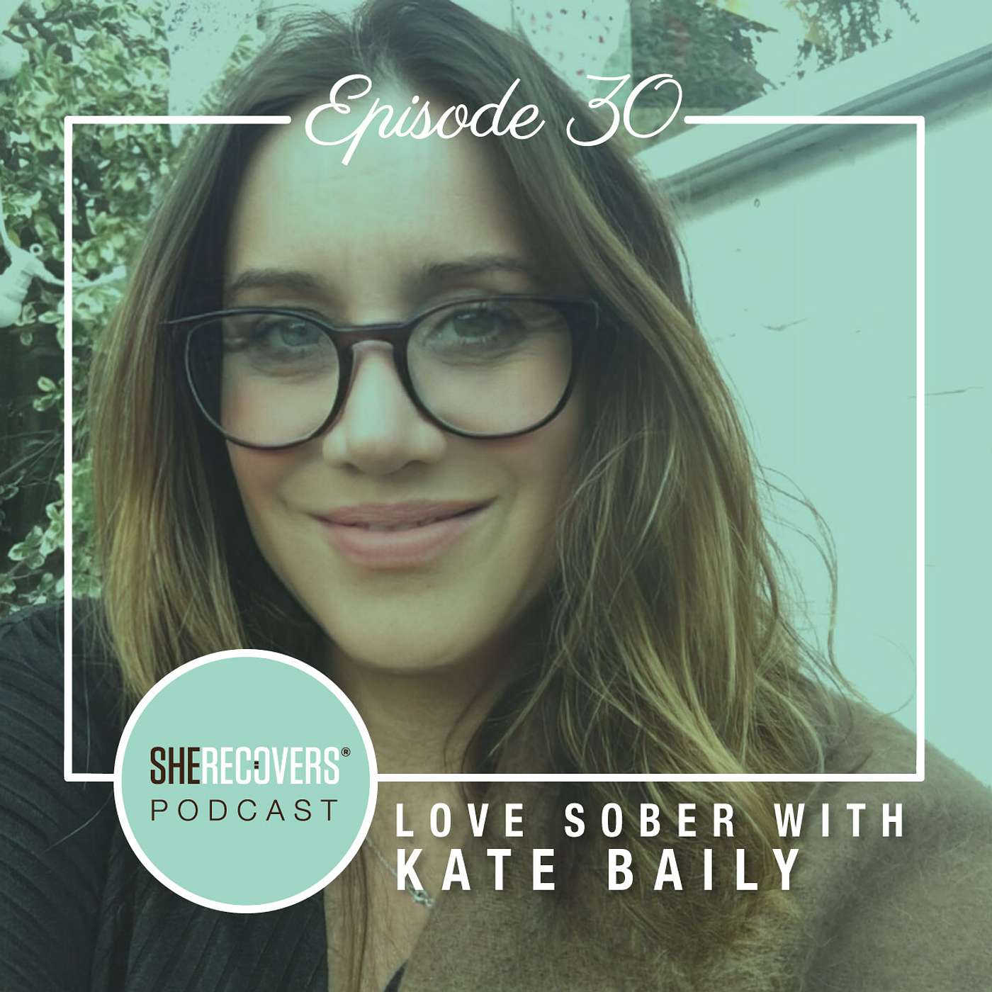 Episode 30: Love Sober with Kate Baily