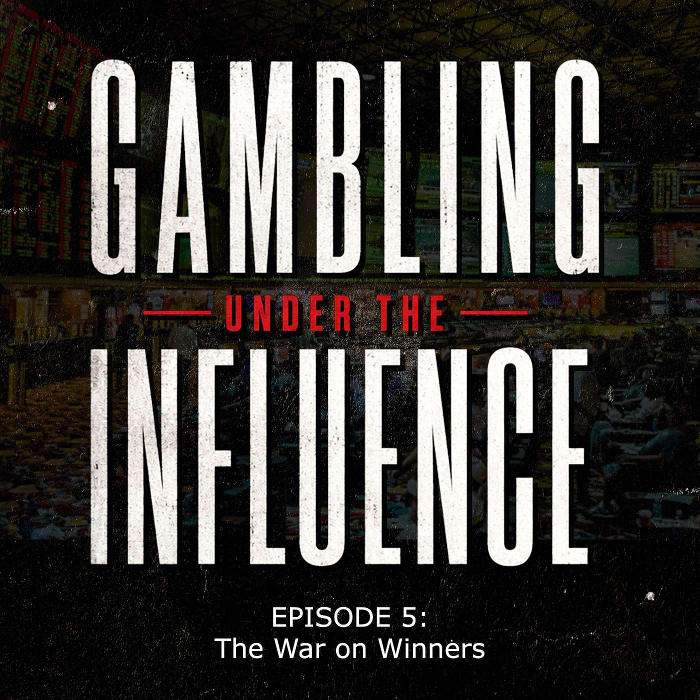 Gambling Under The Influence - Ep 5 - The War on Winners episode artwork
