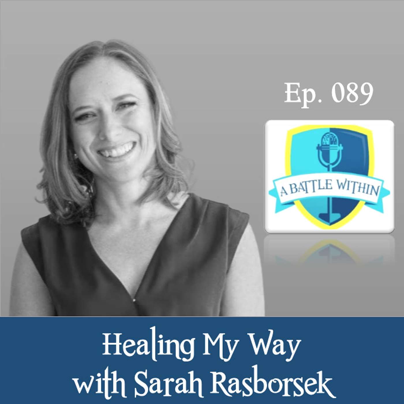 089: Healing My Way with Sarah Rasborsek