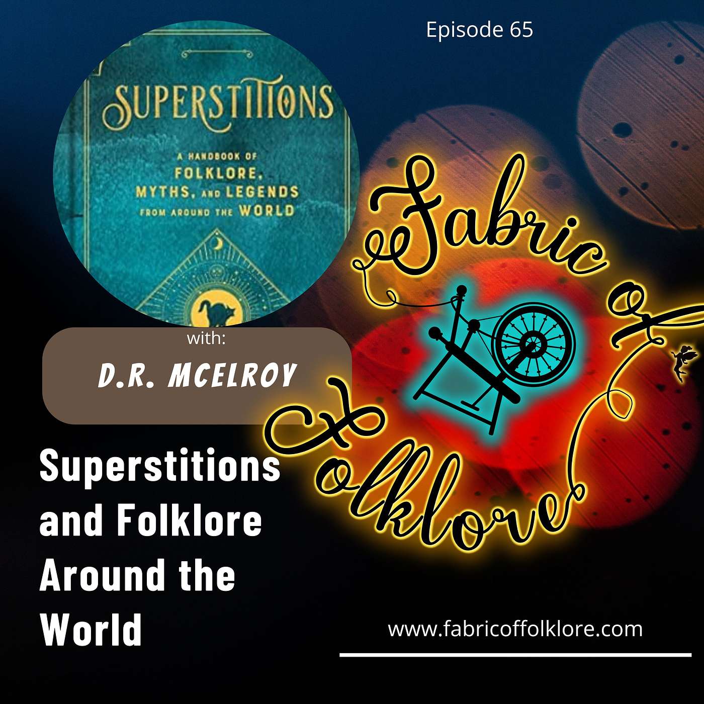 Ep 65: Superstitions and Folklore Around the World with D.R. McElroy