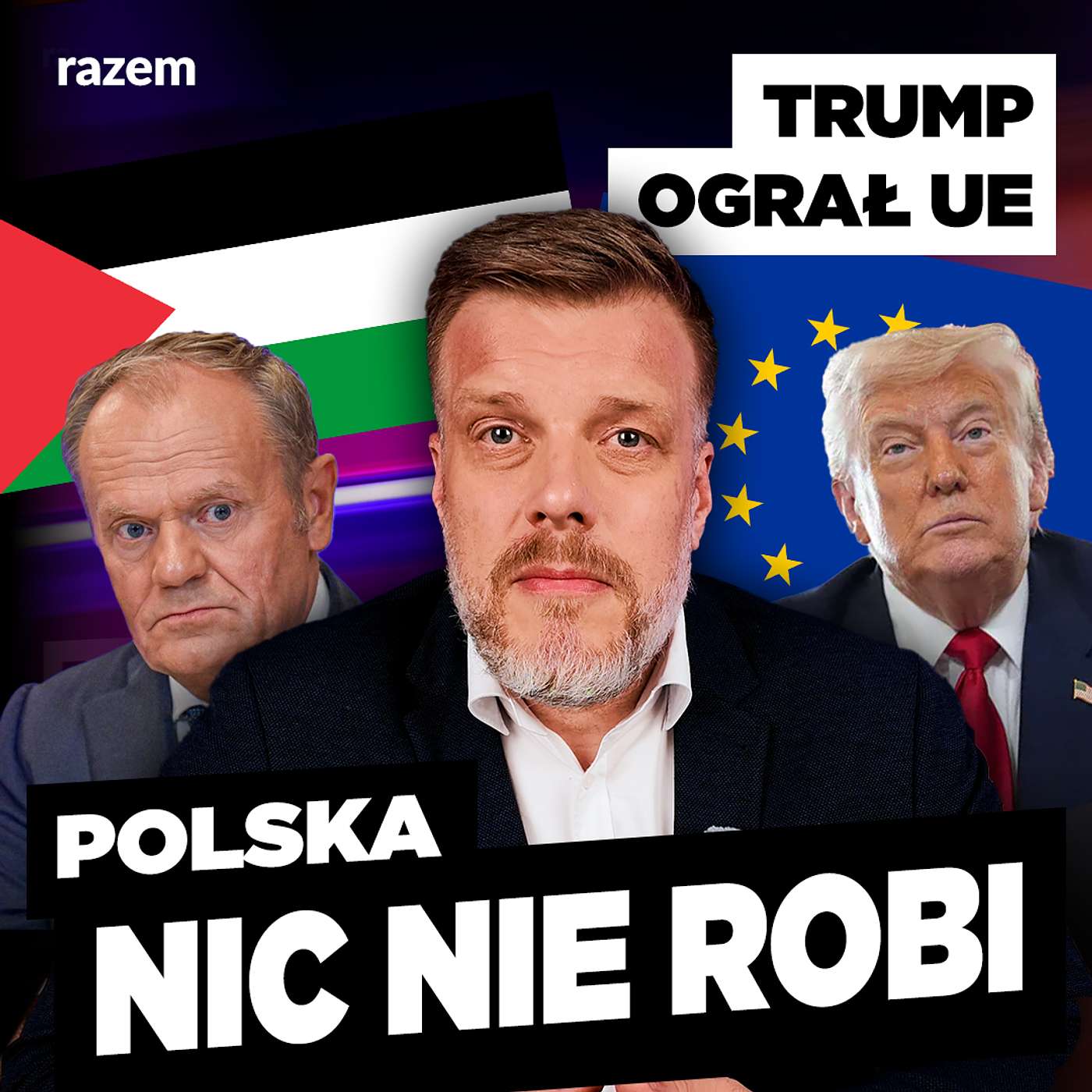 Rząd Tuska nie reaguje na głód w Gazie, deal Trump-UE i atak na 800+ | Podsumowanie Tygodnia Razem