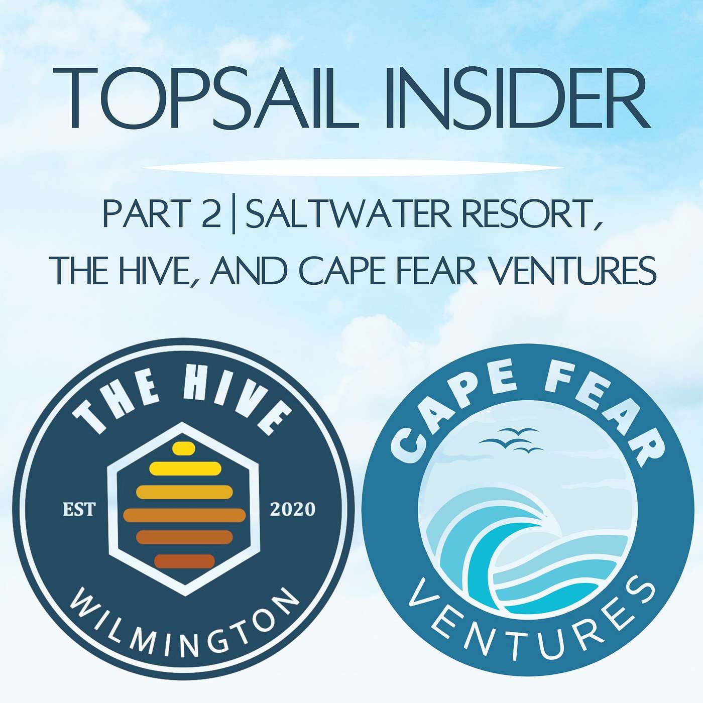 Part 2 | Saltwater Resort, The Hive, and Cape Fear Ventures