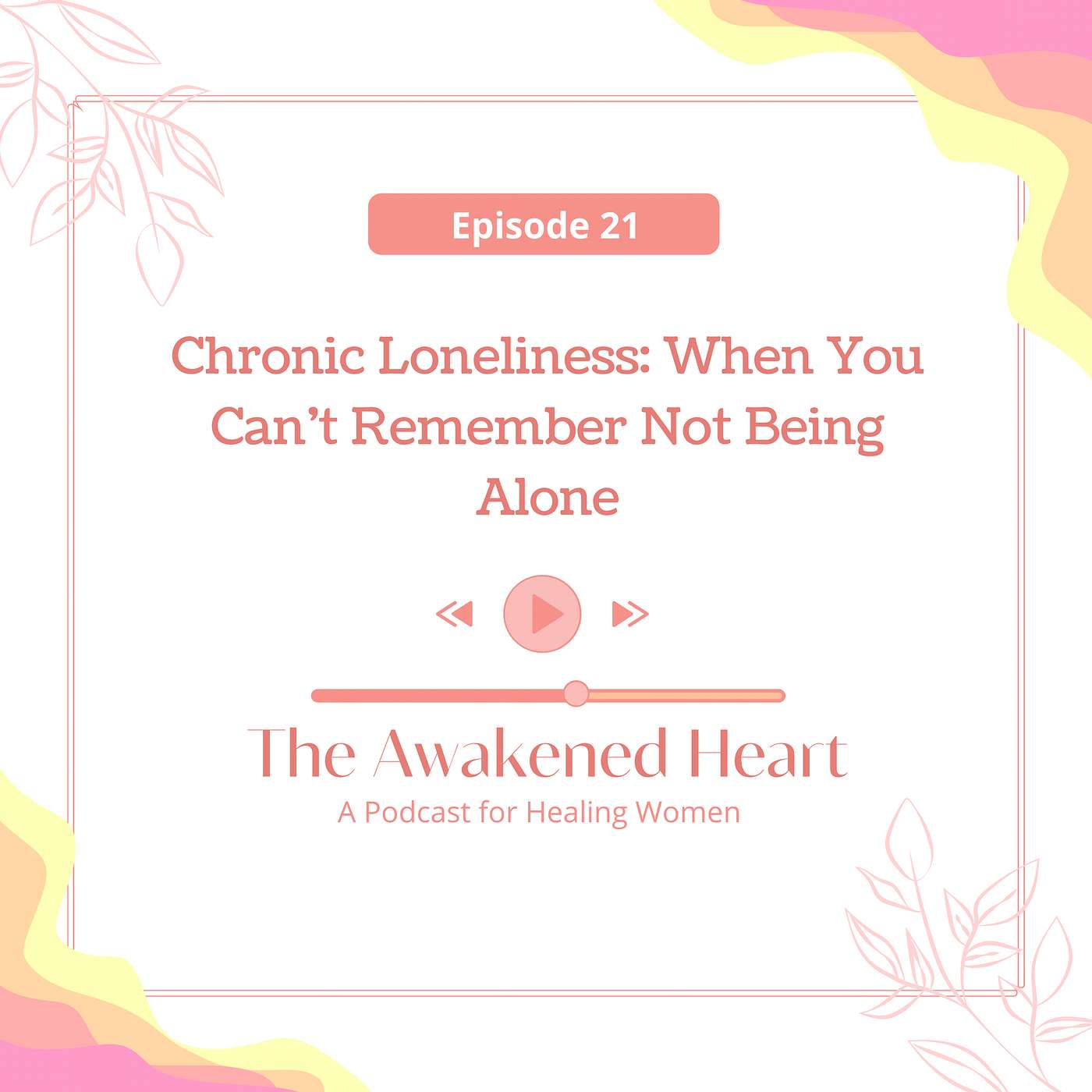 Chronic Loneliness: When You Can’t Remember Not Feeling Lonely episode artwork