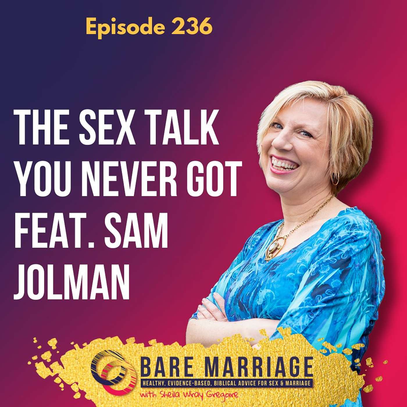 Episode 236: The Sex Talk You Never Got with Sam Jolman