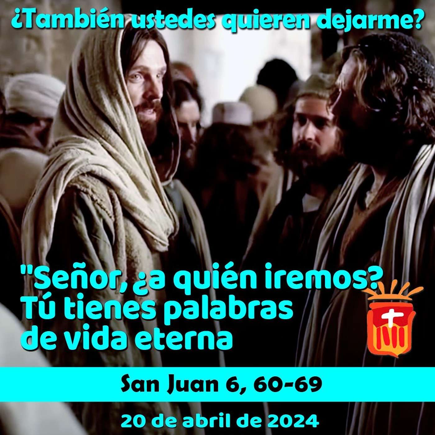 2024-04-20 San Juan 6, 60-66: Sábado III Pascua.
