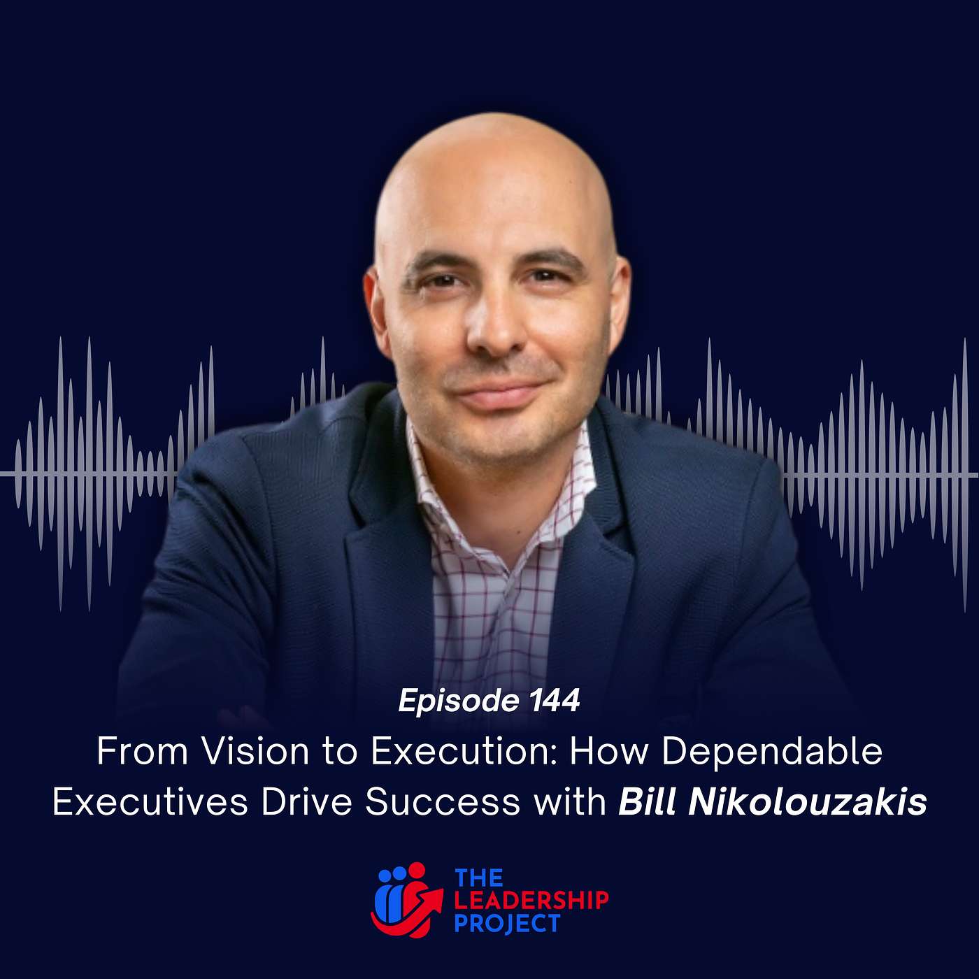 144. From Vision to Execution: How Dependable Executives Drive Success with Bill Nikolouzakis