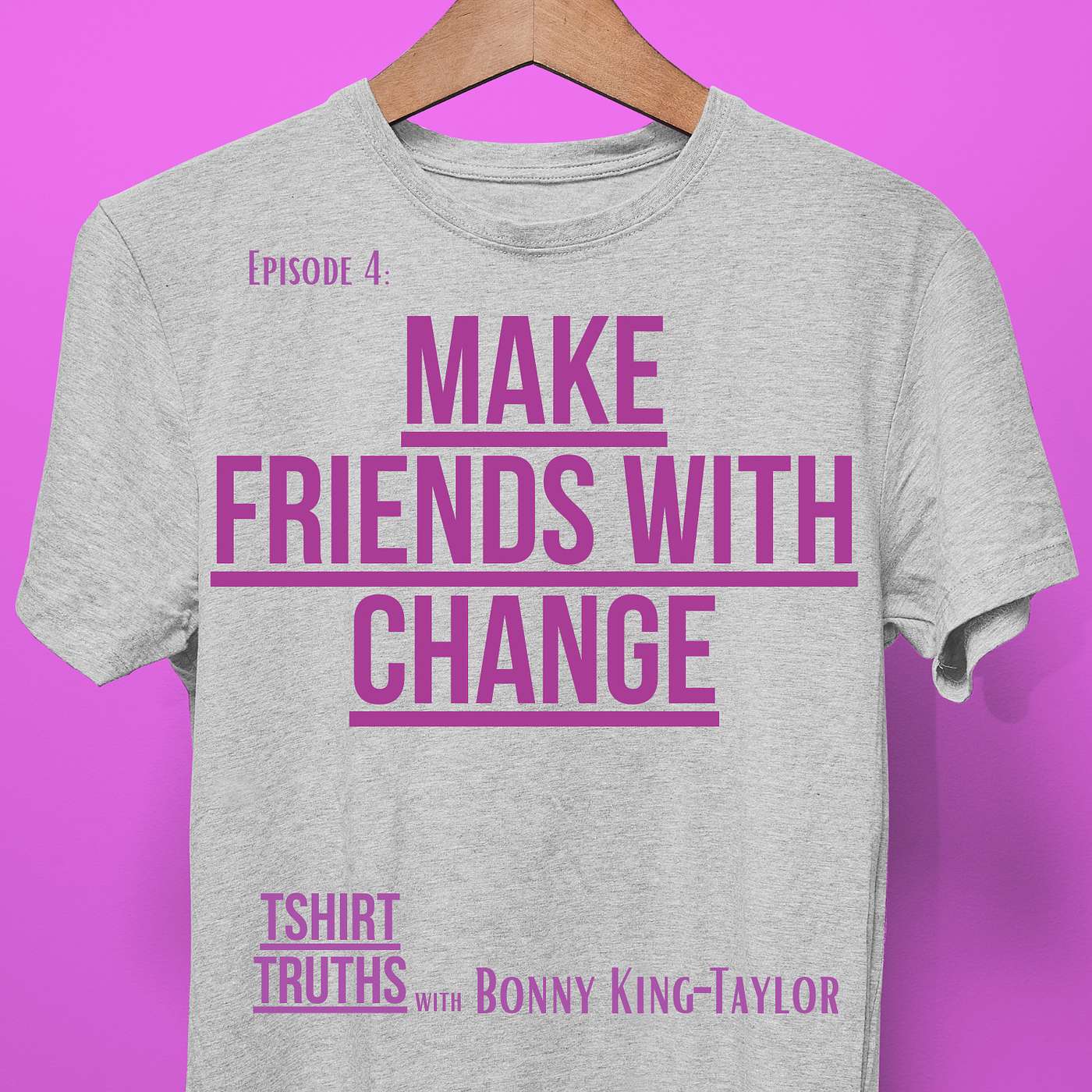 Make Friends with Change