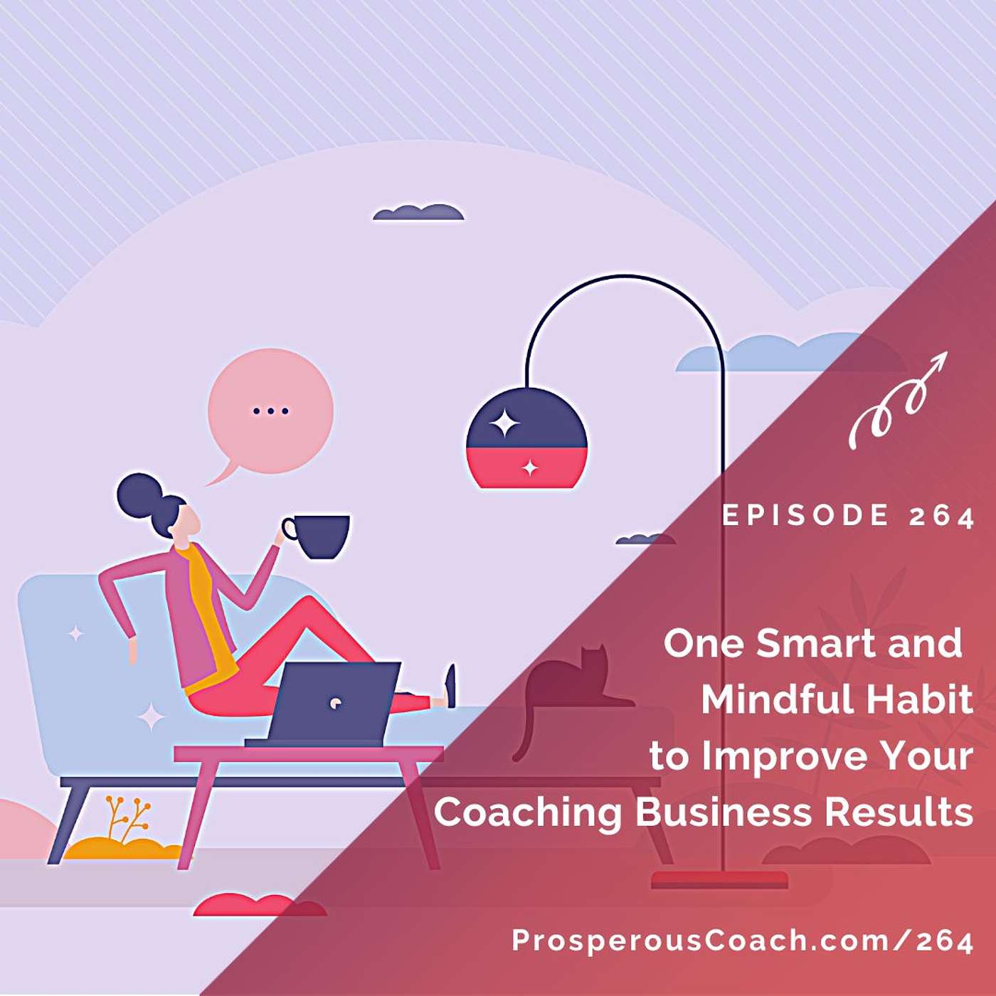 264: One Smart & Mindful Habit to Improve Your Coaching Business Results