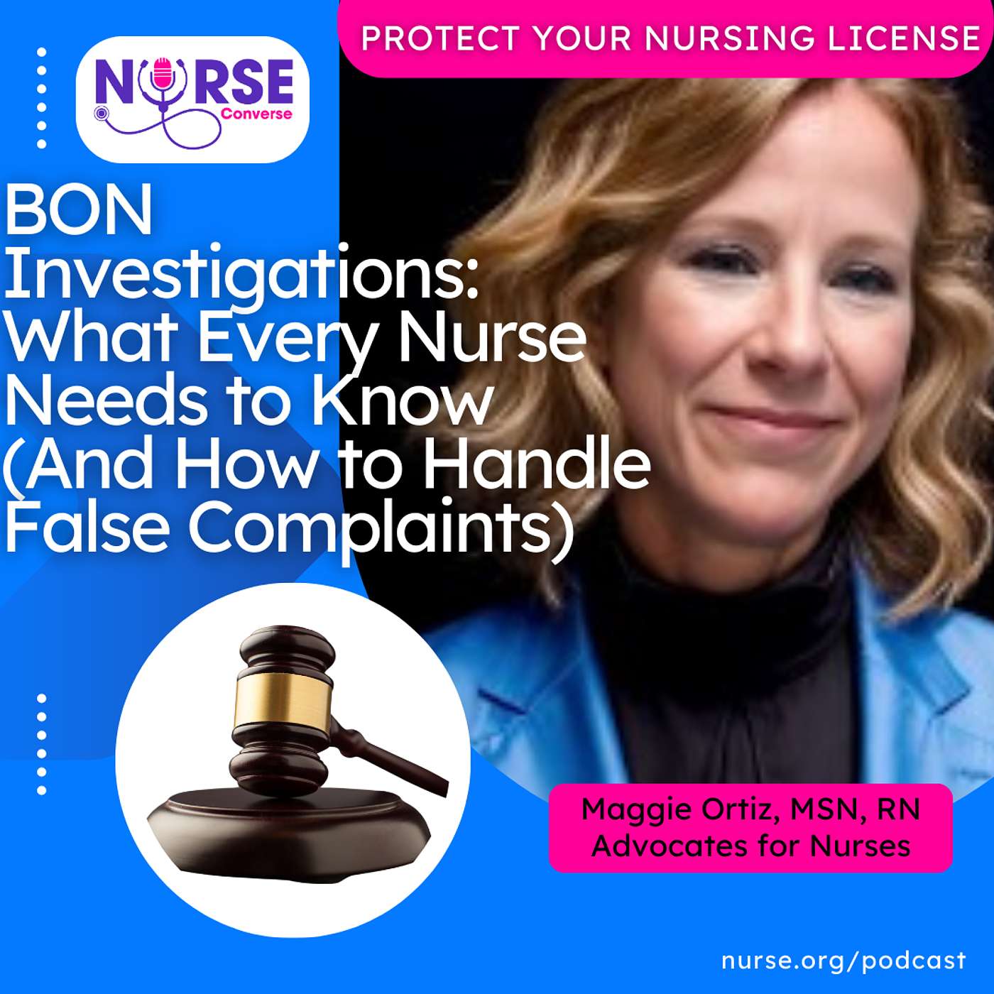 BON Investigations: What Every Nurse Needs to Know (And How to Handle False Complaints) With Maggie Ortiz