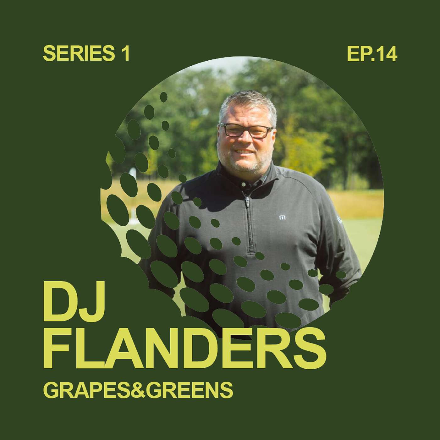 S1 E14 - DJ Flanders, Owner of TROON Golf and deciding what courses to acquire? | Grapes&Greens Podcast S1 E14 - DJ Flanders, Owner of TROON Golf and deciding what courses to acquire? | Grapes&Greens Podcast