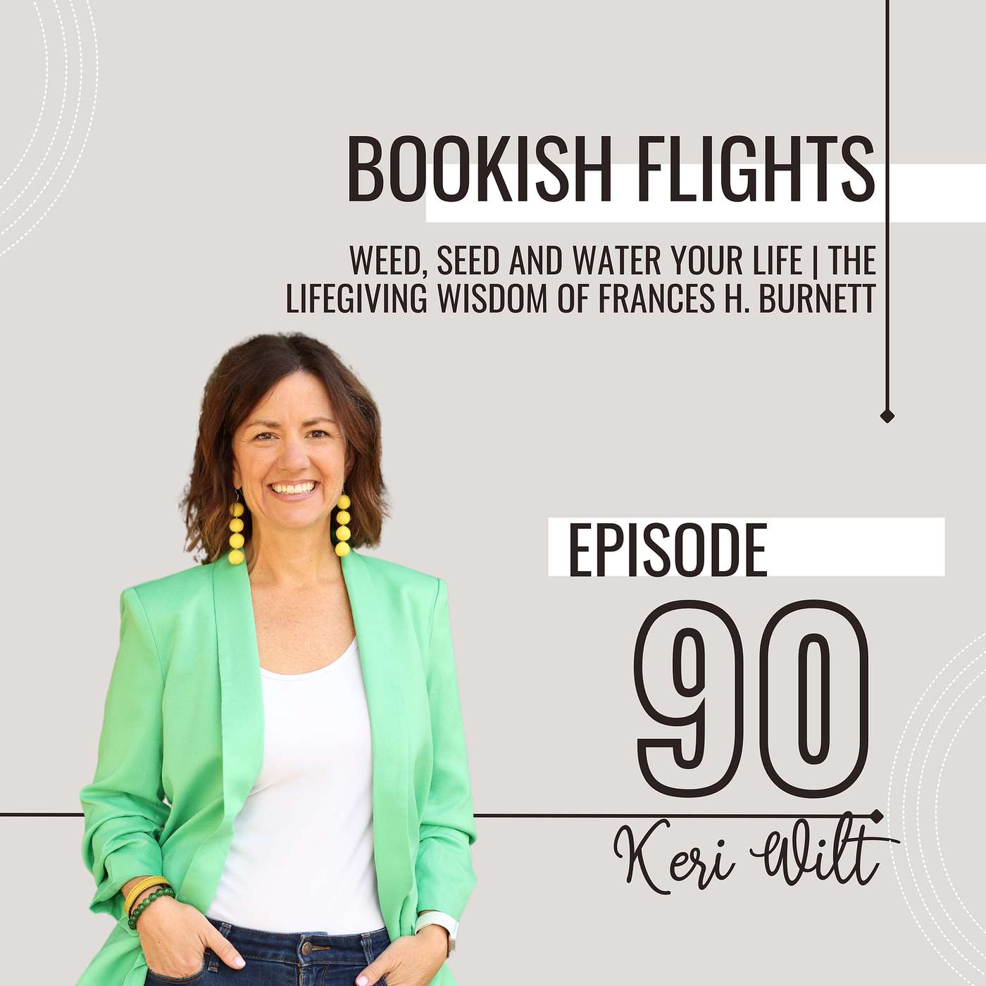 Weed, Seed and Water Your Life | The Life-giving Wisdom of Frances Hodgson Burnett with Keri Wilt (E90)