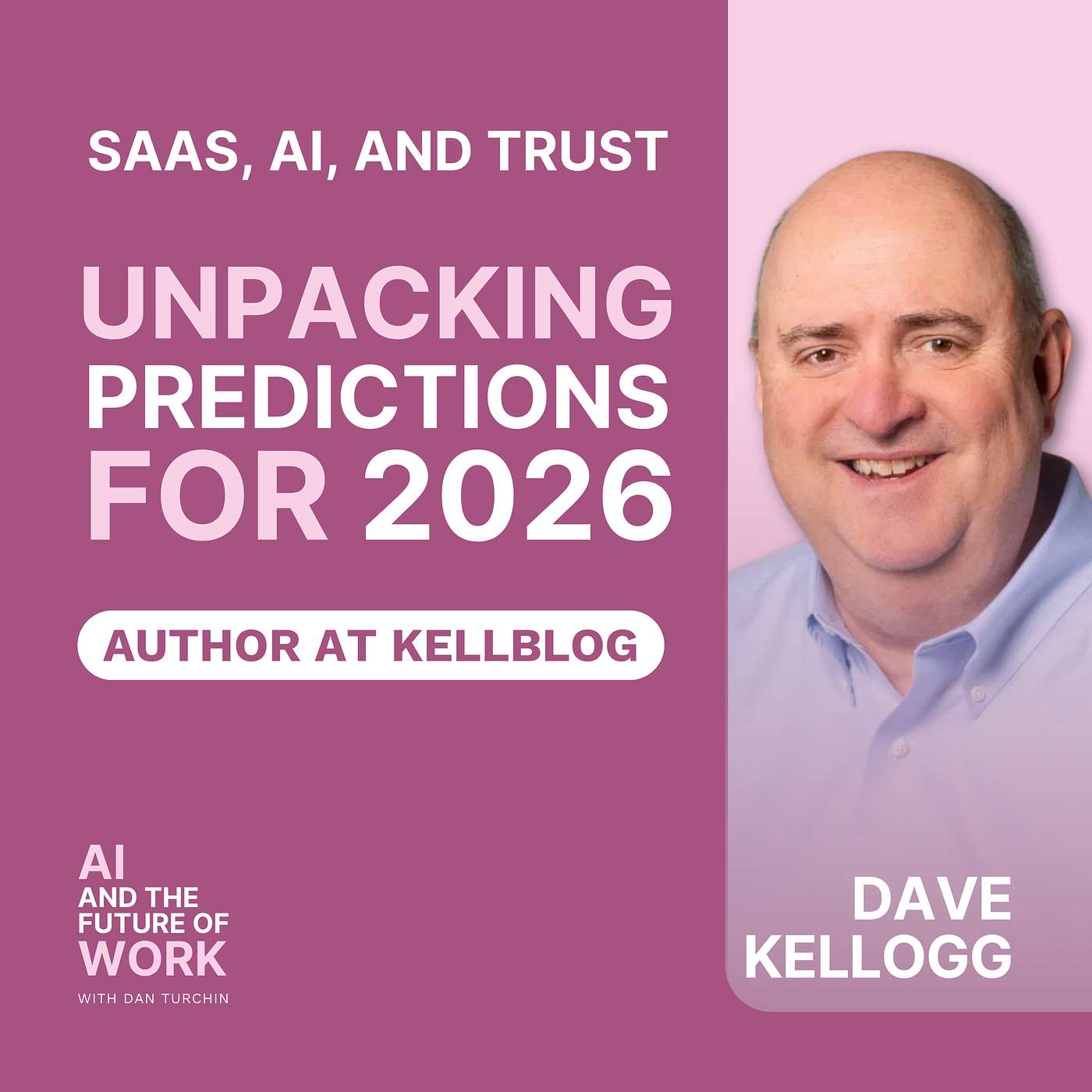374: Dave Kellogg Unpacks the 2026 Predictions on SaaS, AI, and Trust 374: Dave Kellogg Unpacks the 2026 Predictions on SaaS, AI, and Trust