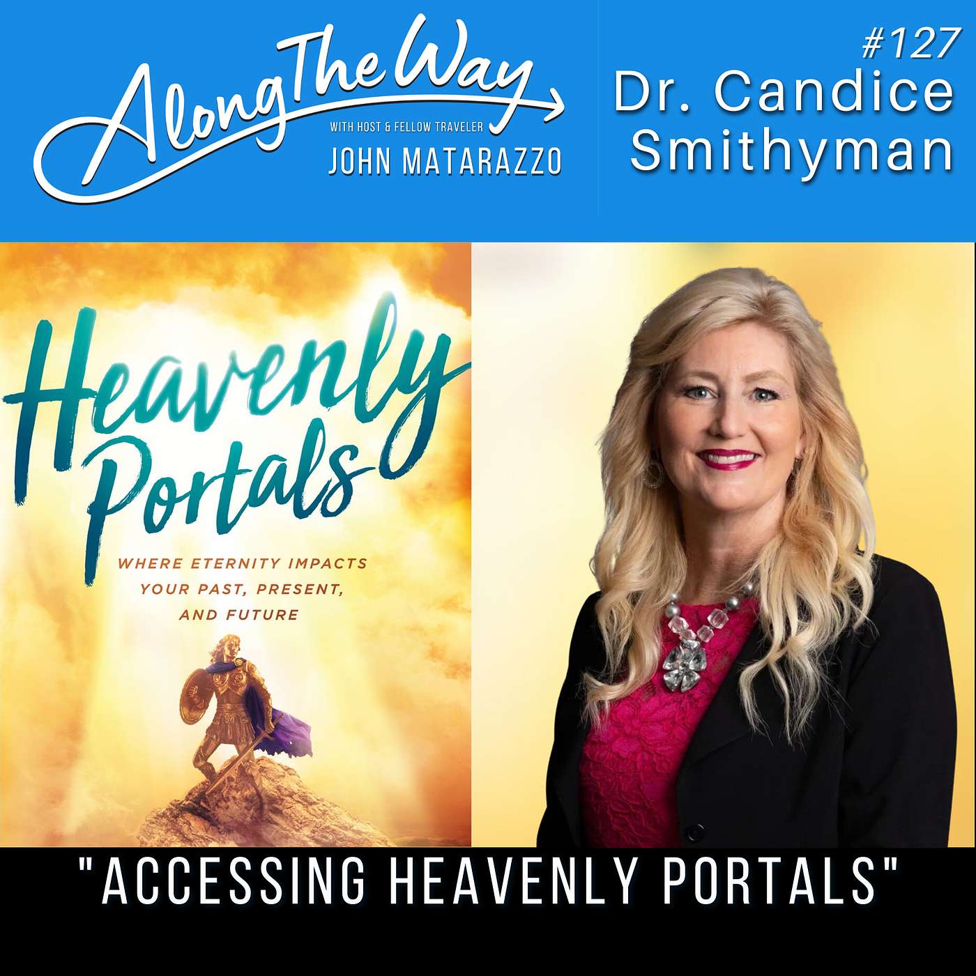 Accessing Heavenly Portals - Dr. Candice Smithyman AlongTheWay 127