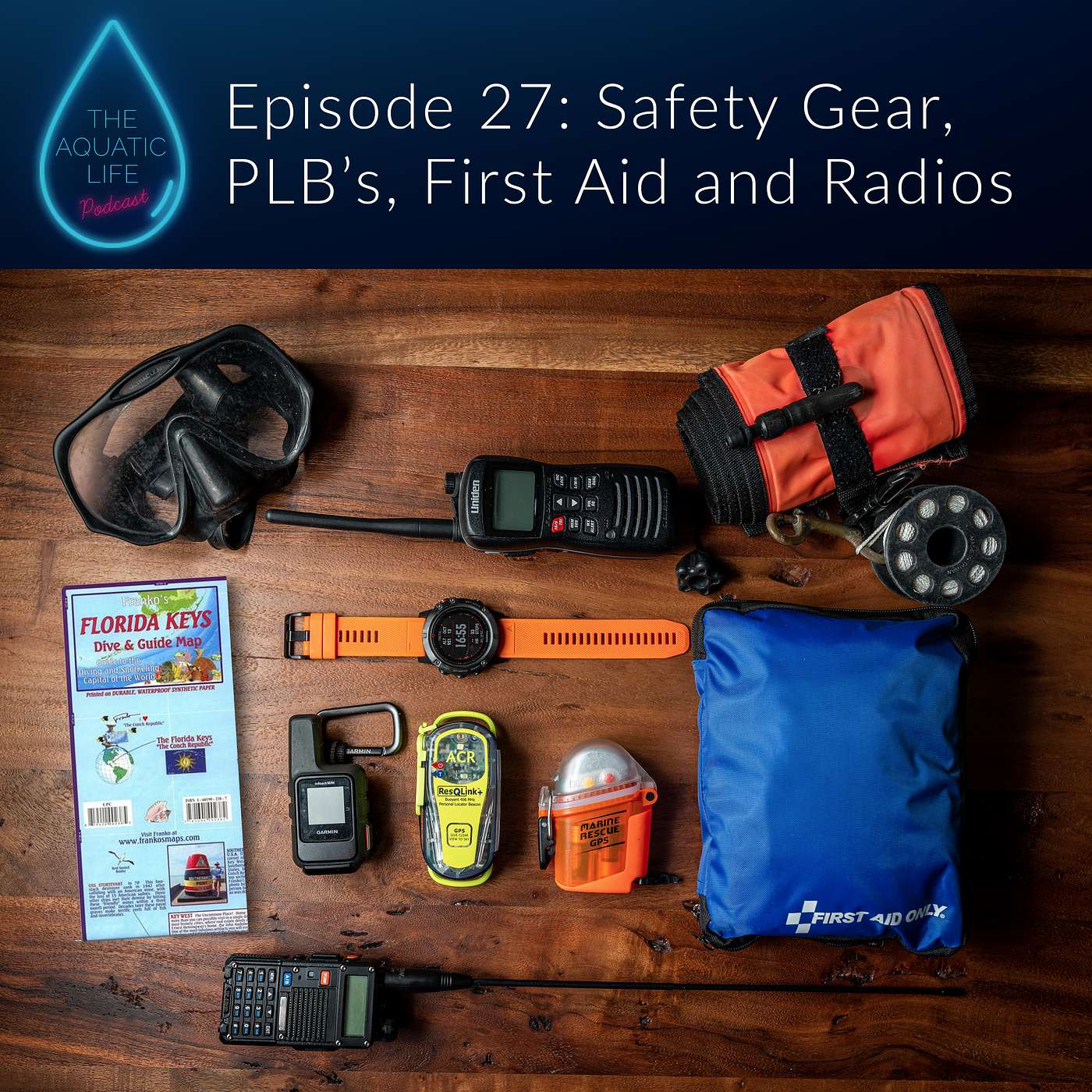 The Aquatic Life - 027: Safety Gear - PLBs, First Aid and Radios