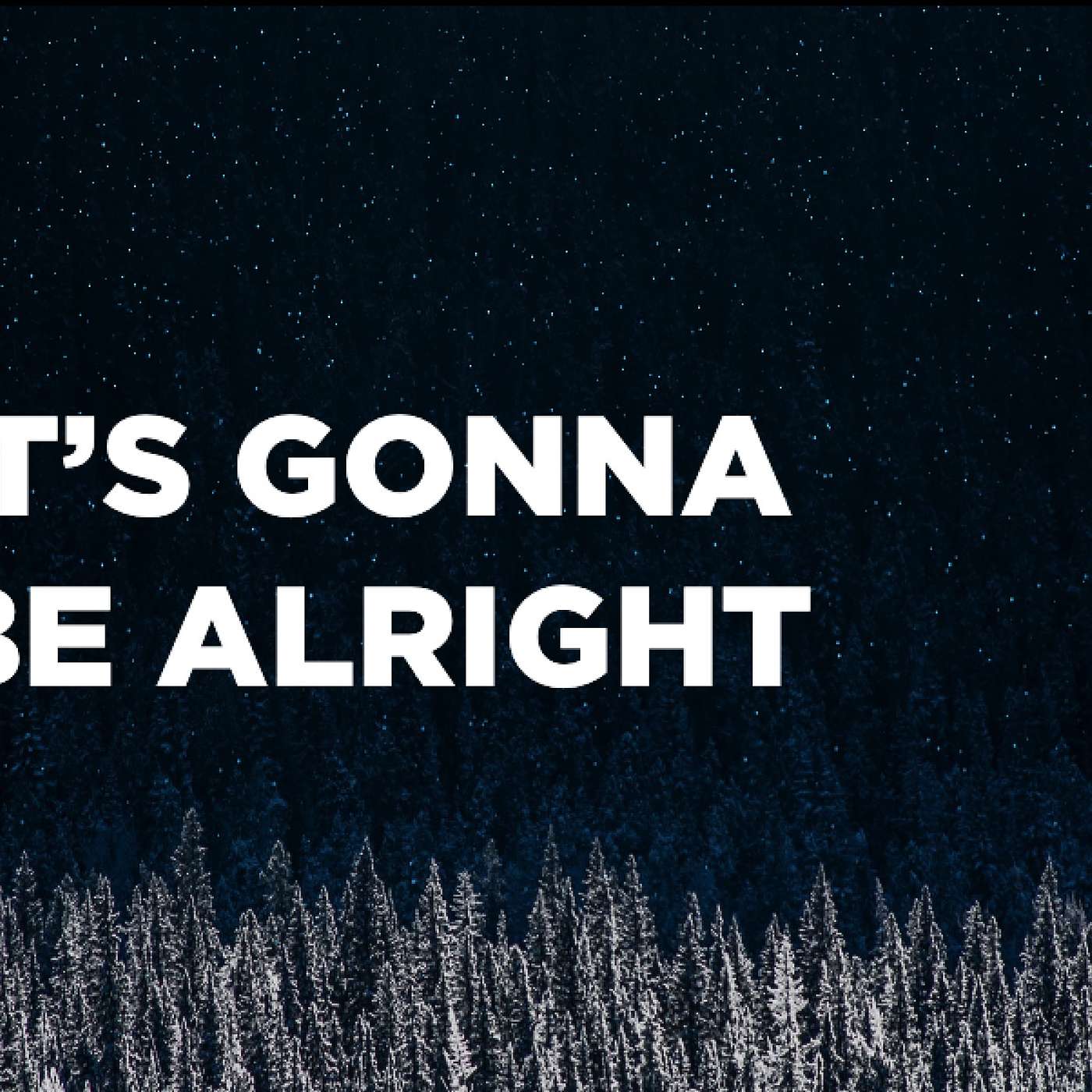 It's Gonna Be Alright