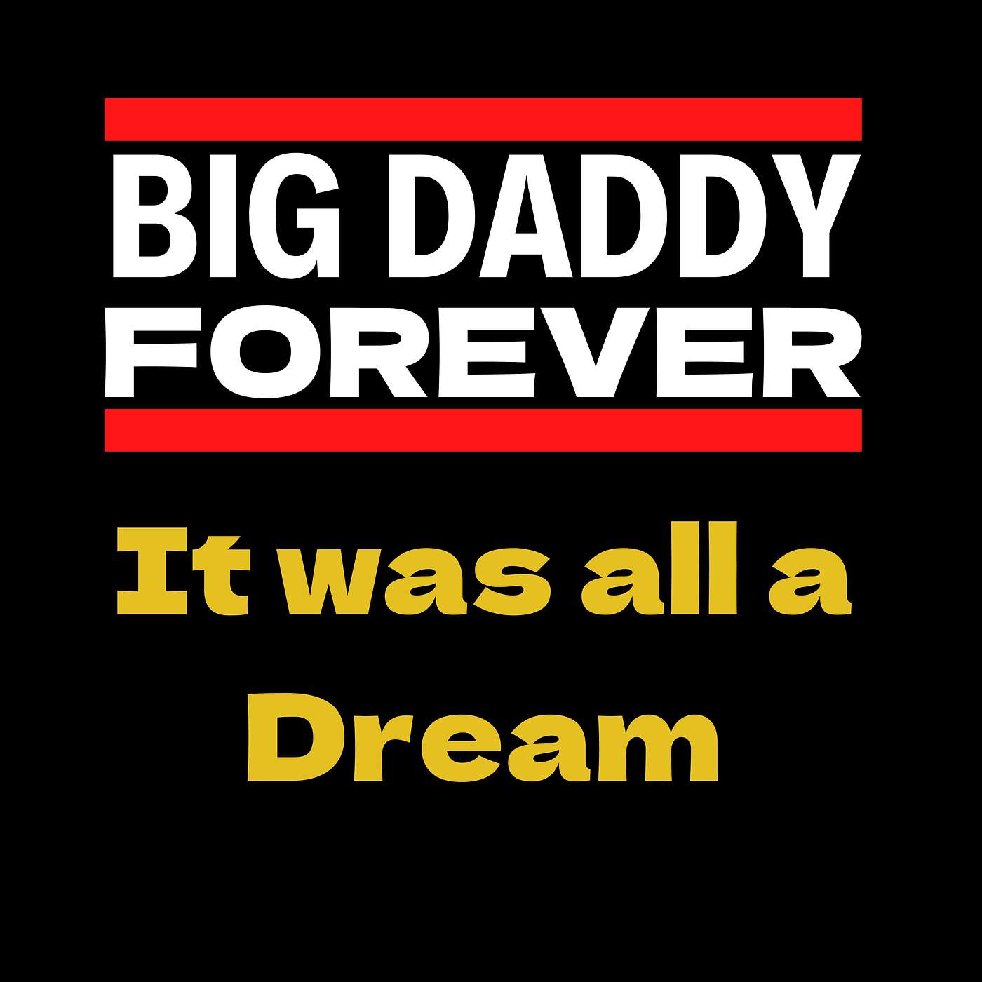 BIG DADDY FOREVER