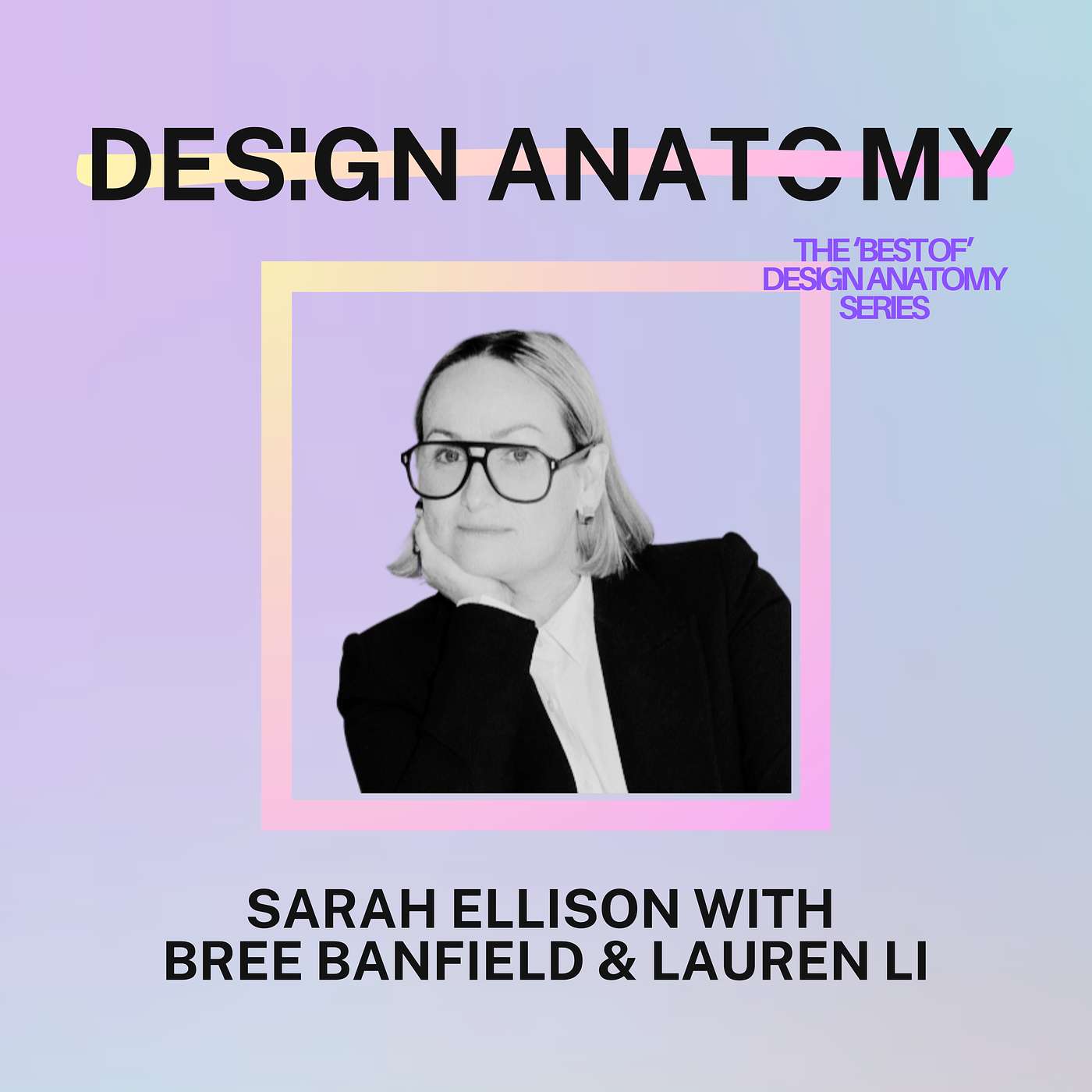 Best of Design Anatomy Series: Sarah Ellison on Timeless Trends and Creative Innovation