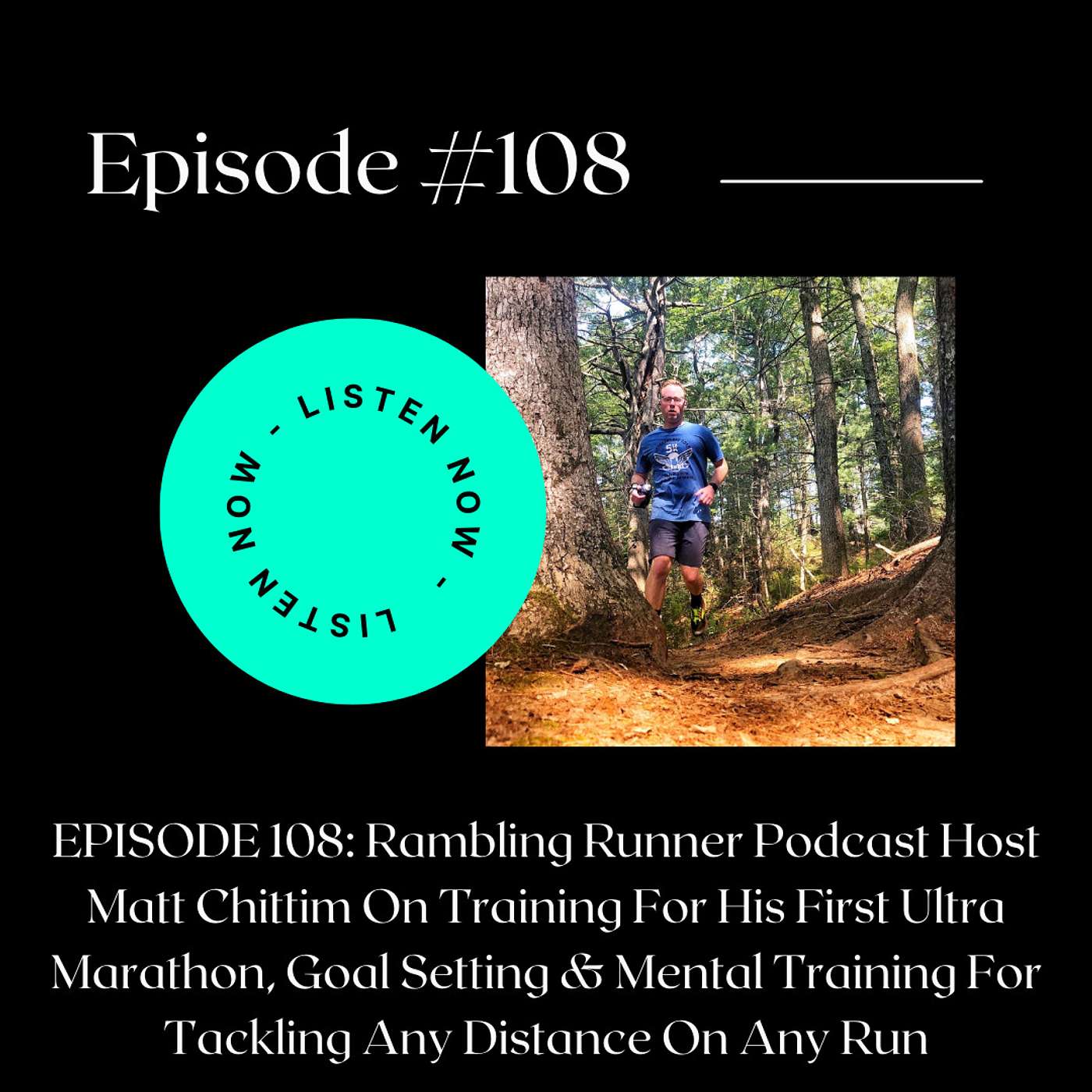 Rambling Runner Podcast Host Matt Chittim On Training For His First Ultra Marathon, Goal Setting & Mental Training For Tackling Any Distance On Any Run