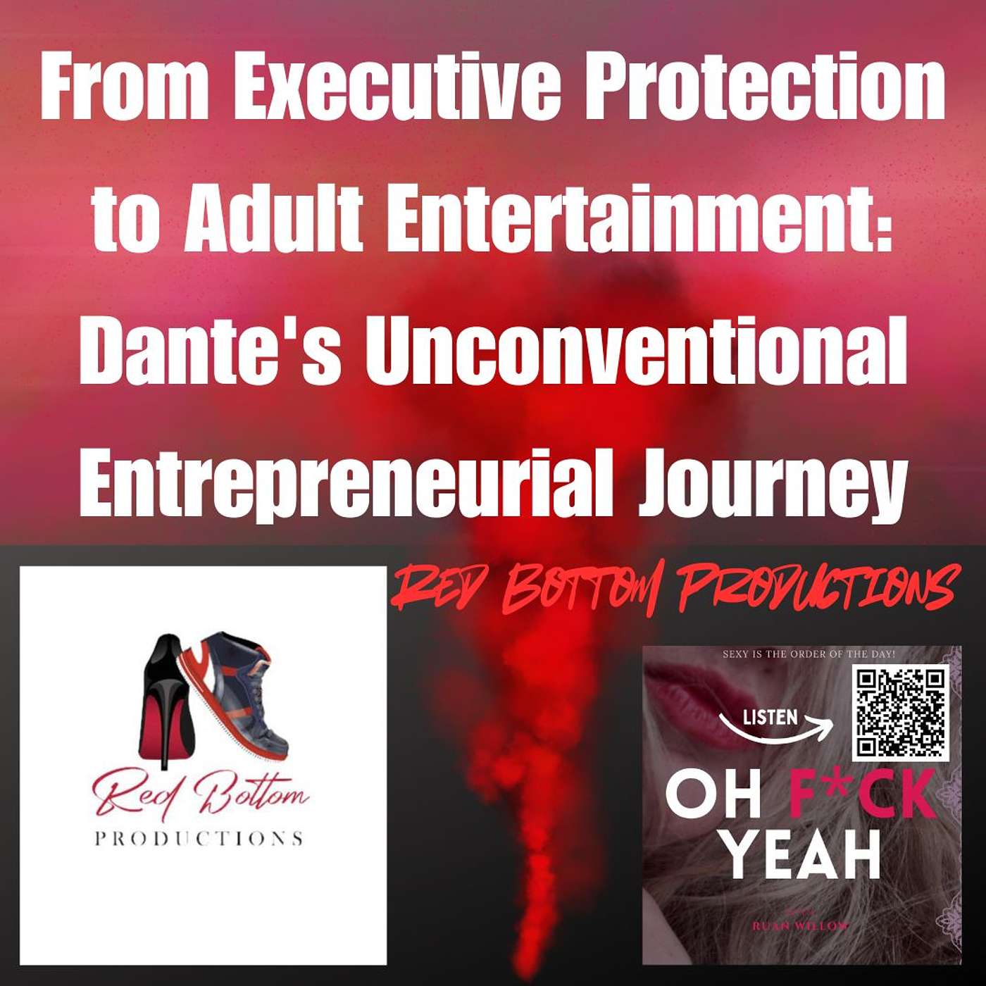 From Executive Protection to Adult Entertainment: Dante of Red Bottom Production's Unconventional Entrepreneurial Journey