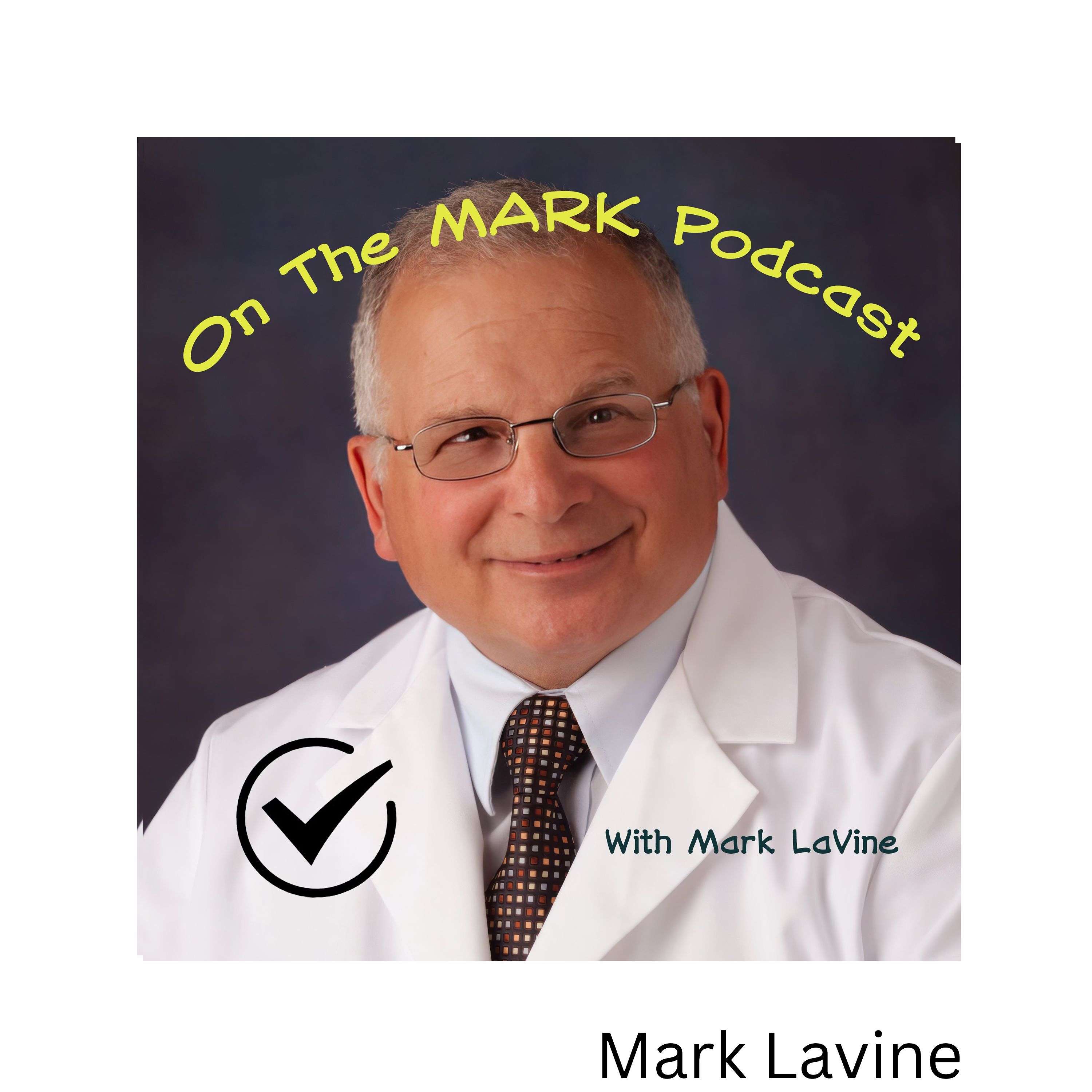 Mark Lavine\'s Podcast On The Mark