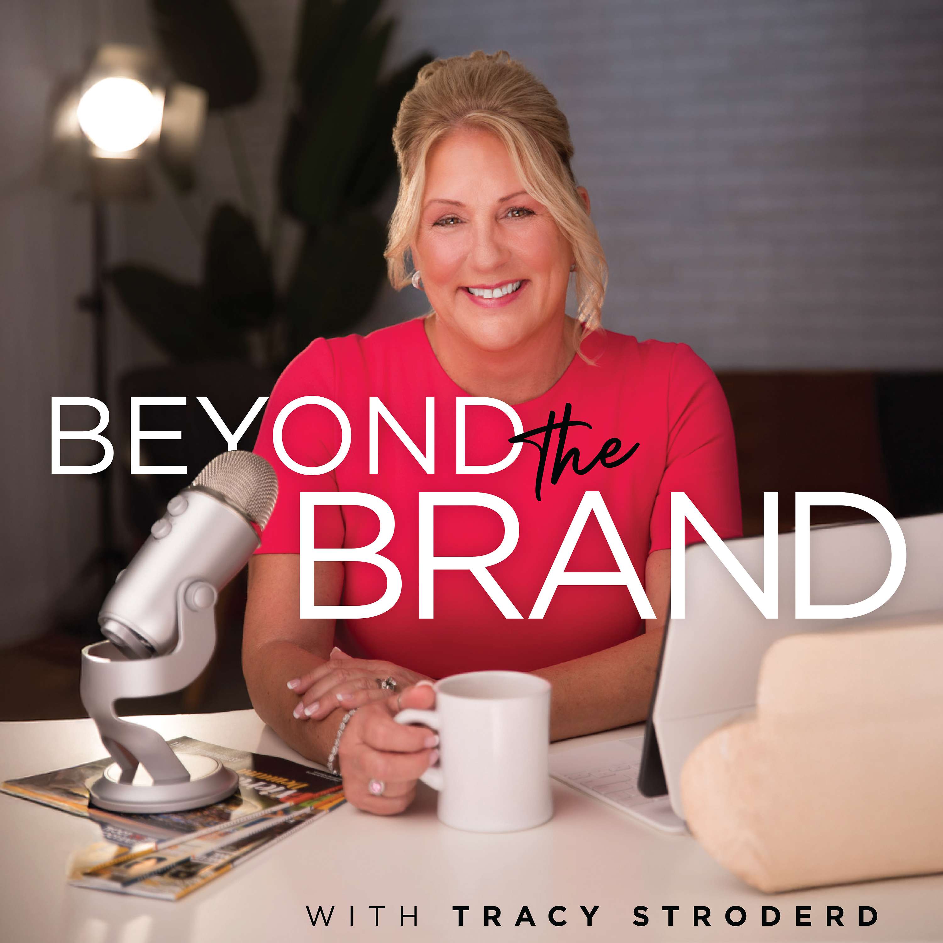 Beyond the Brand with Tracy Stroderd