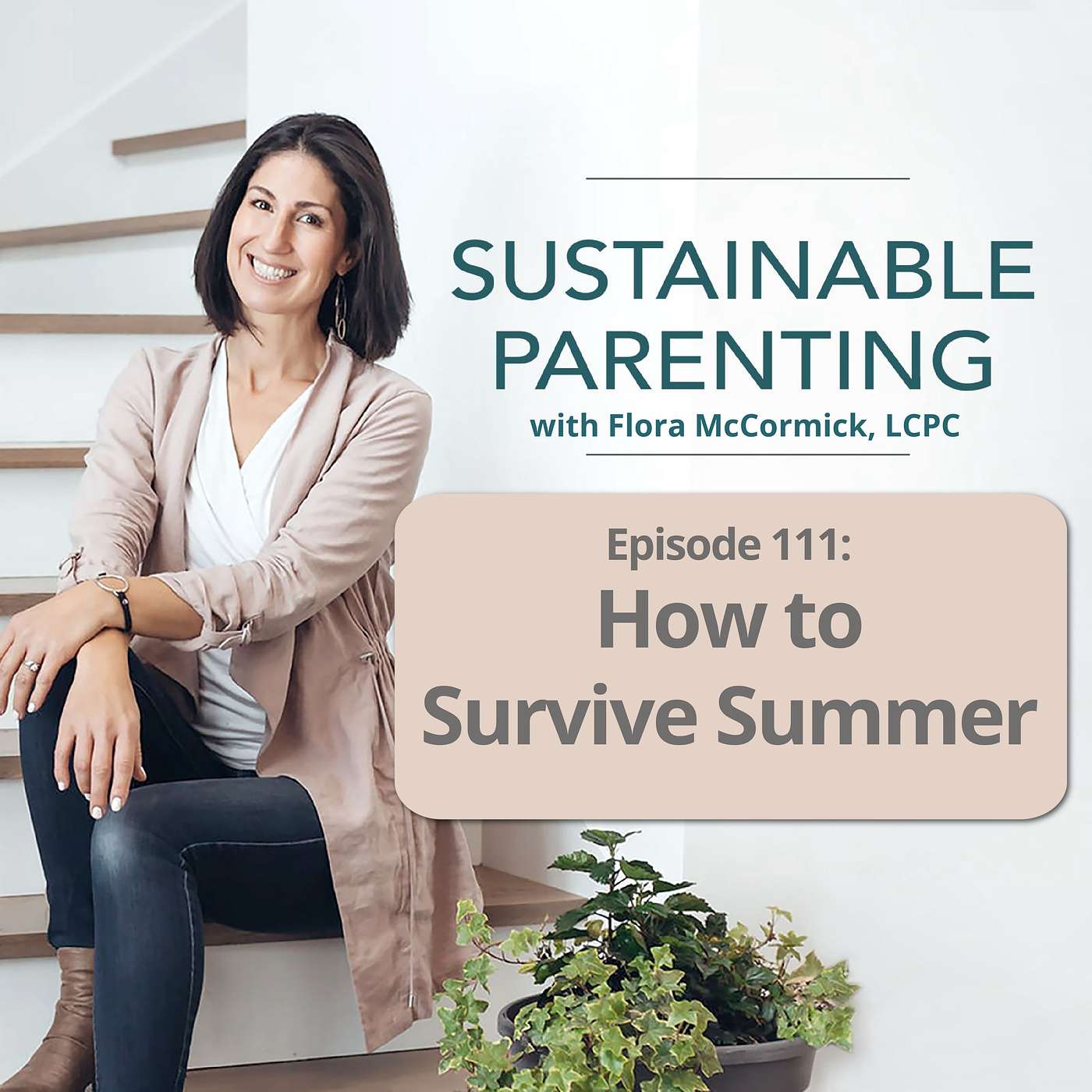 111.  How to Handle 5 Common Summer Trouble Spots with Calm and Connection