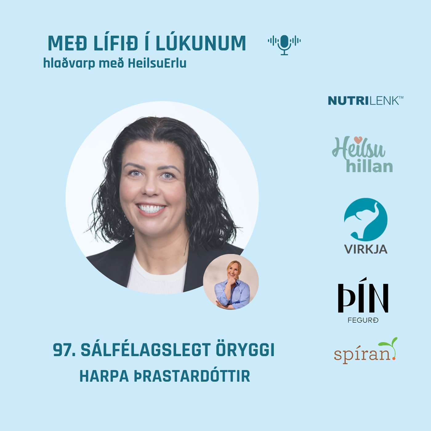 97. Sálfélagslegt öryggi og heilsa. (Vinnustaðamenning, heilsumissir og innri vöxtur). Harpa Þrastardóttir