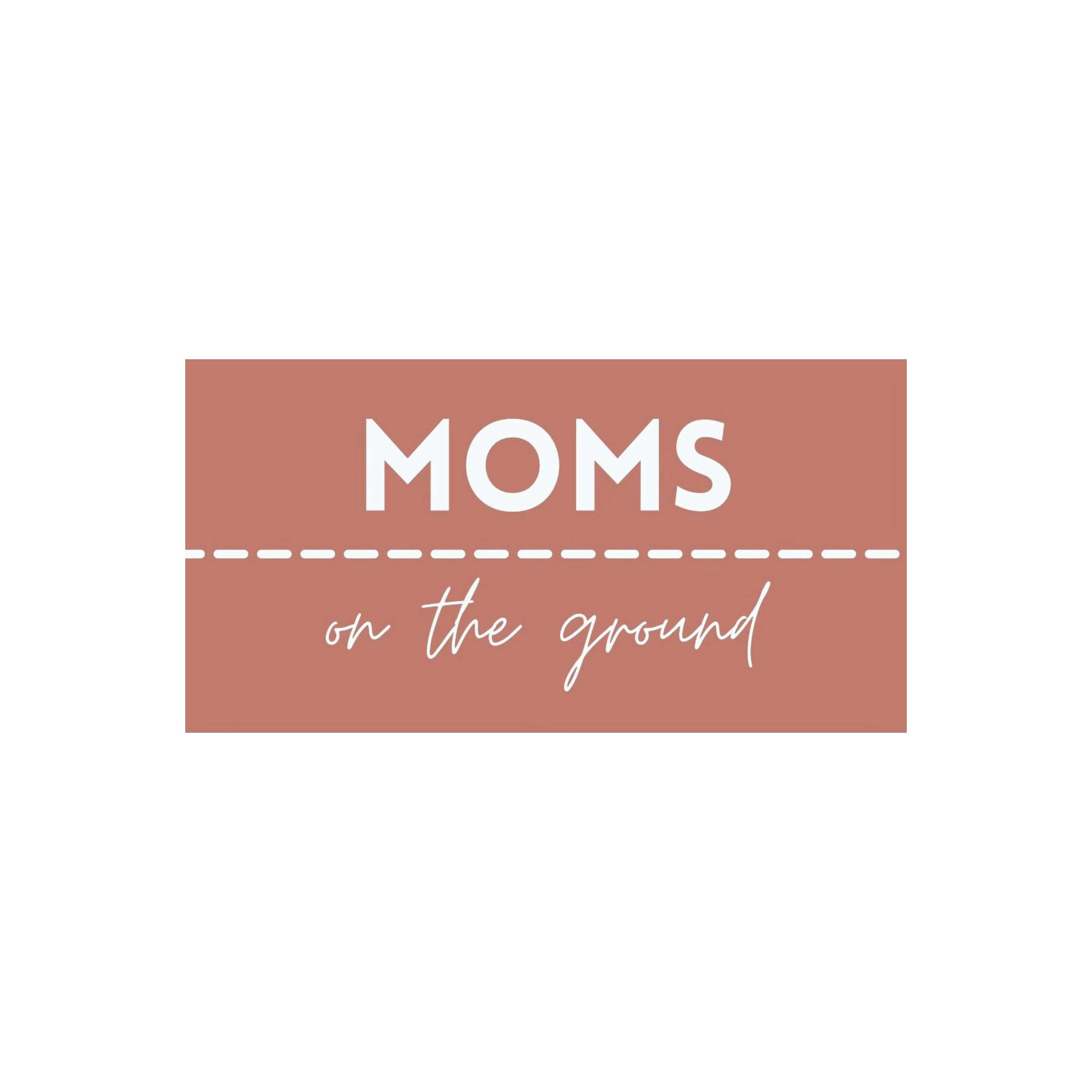 Moms on the Ground