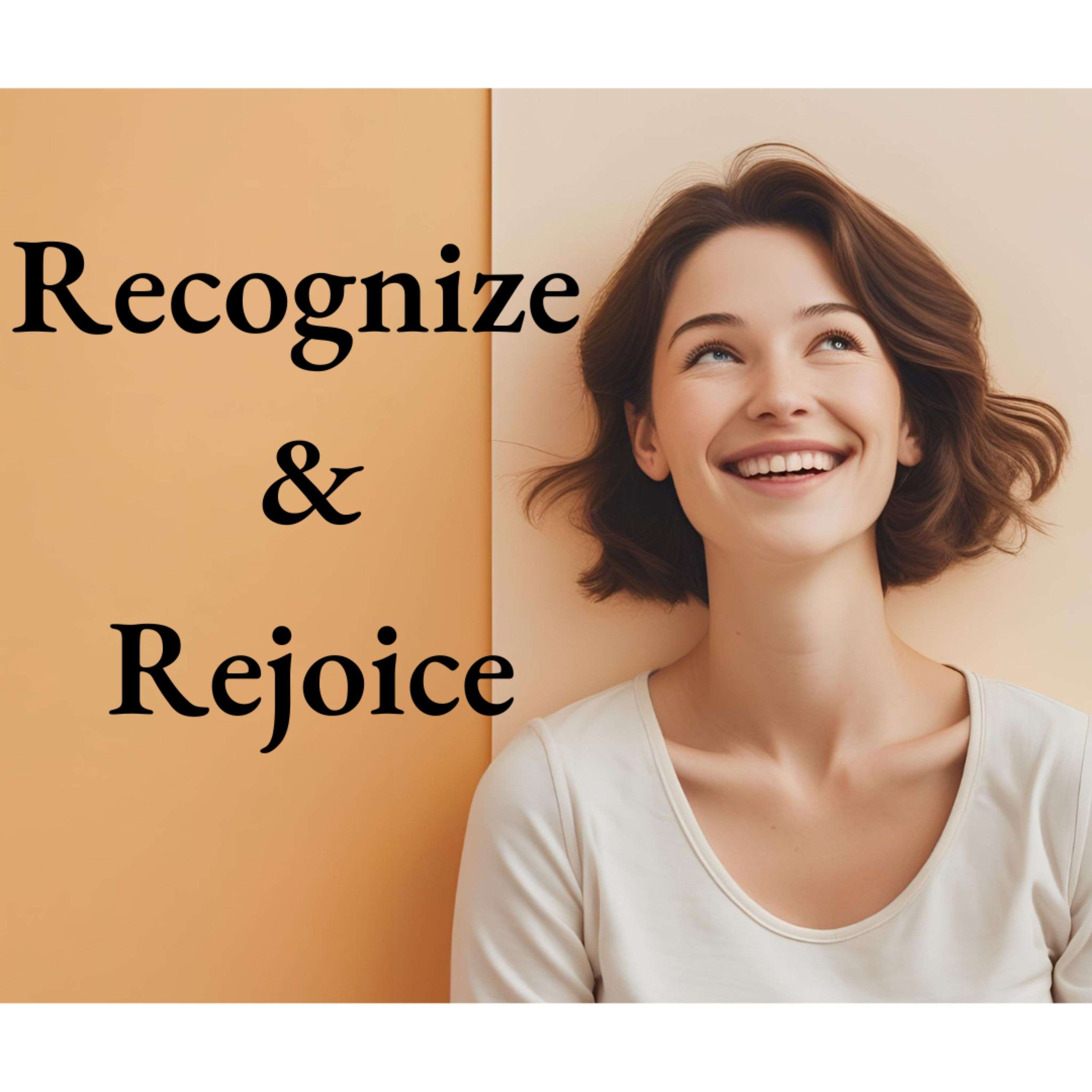 Recognize and Rejoice