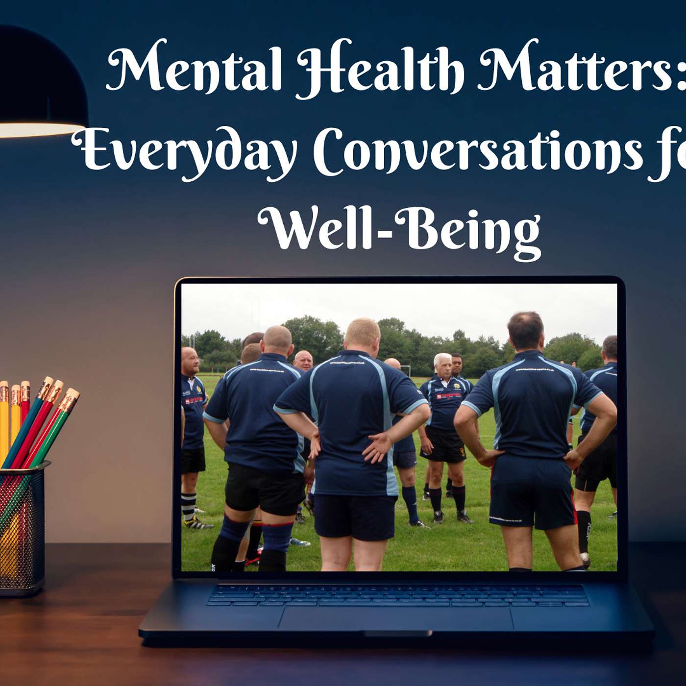 Mental Health Matters Everyday Conversations for Well-Being episode artwork