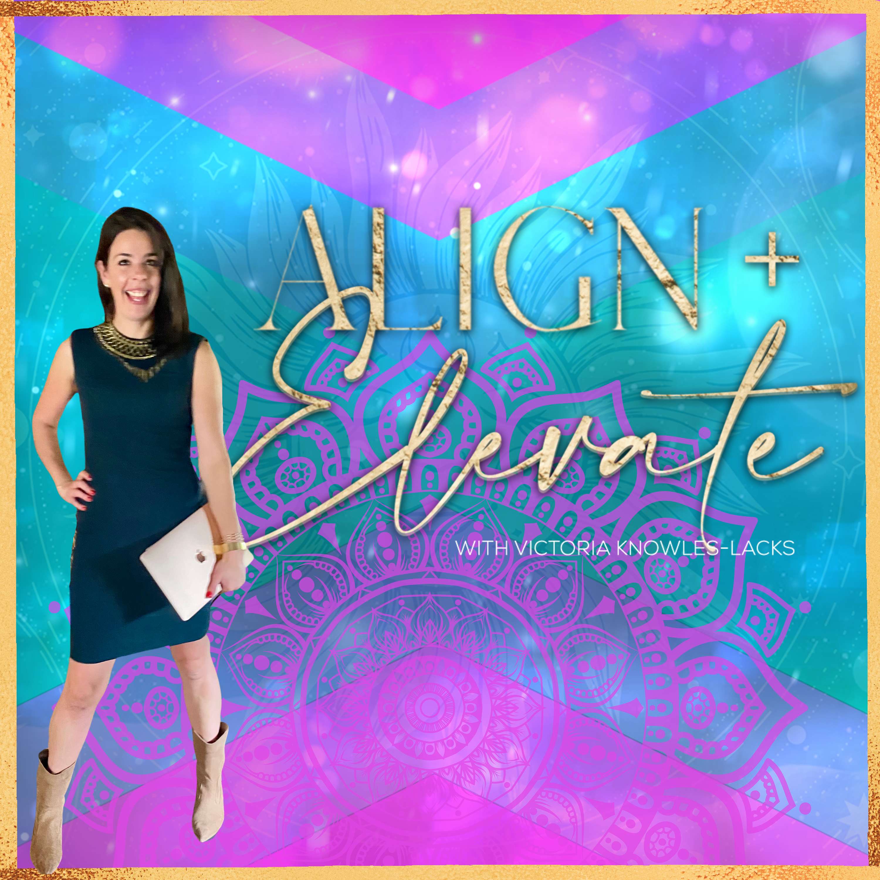 Align + Elevate with Victoria Knowles-Lacks