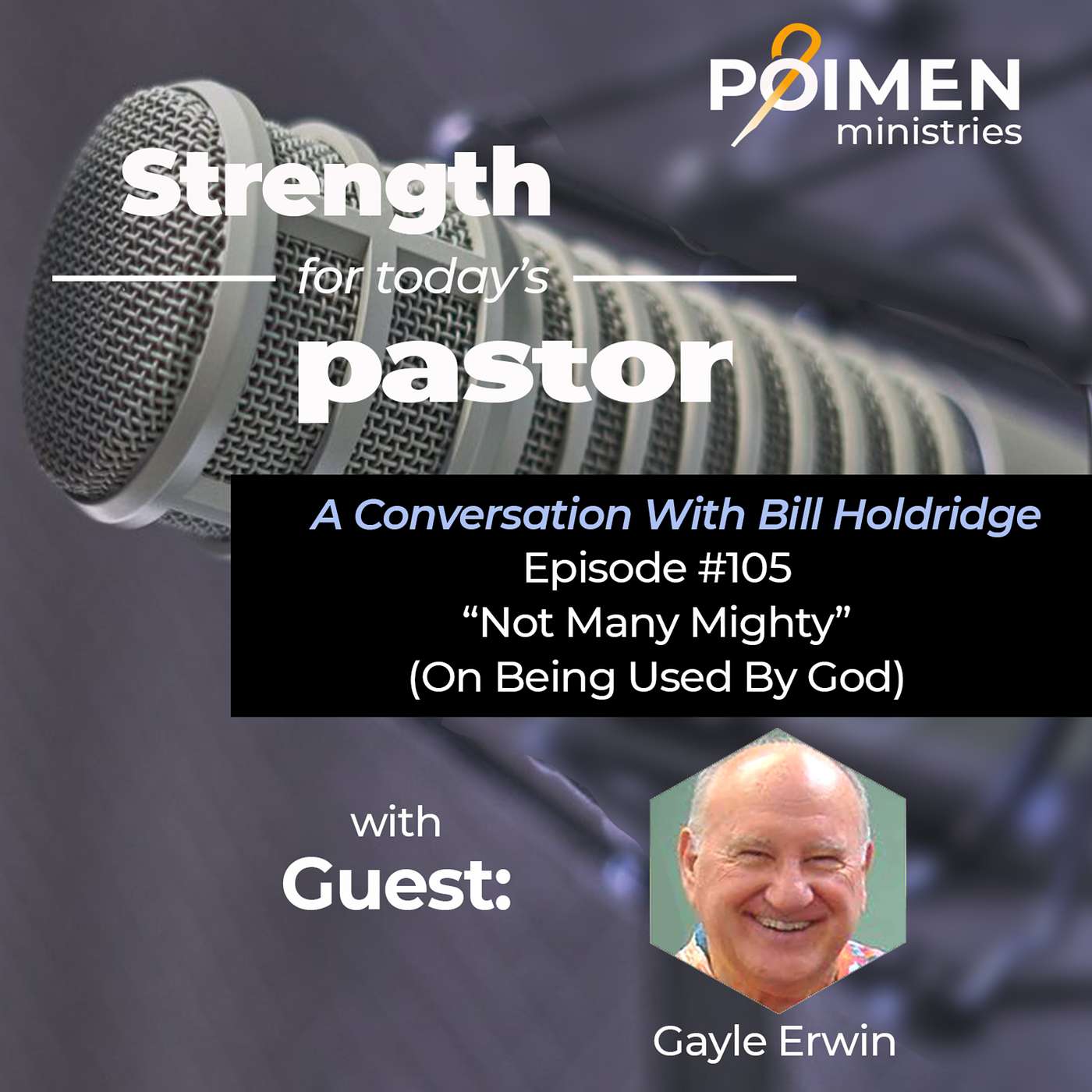 105 - Not Many Mighty (On Being Used of God)- with Gayle Erwin