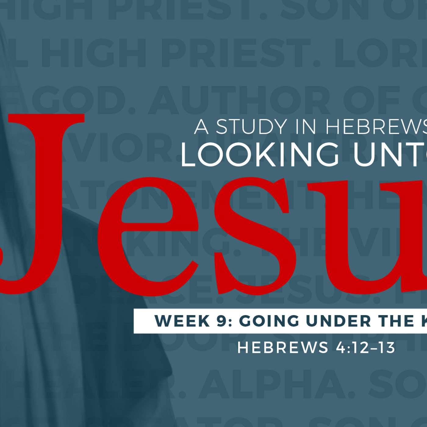 10-15-17 Under the Knife #9 in series Hebrews Looking Unto Jesus episode artwork
